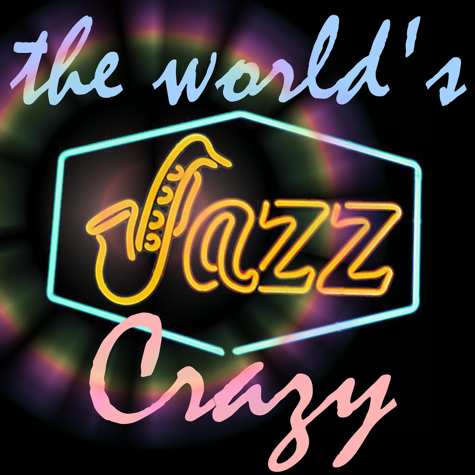Постер альбома The World's Jazz Crazy