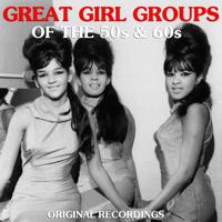 Постер альбома Great Girl Groups of the 50s & 60s