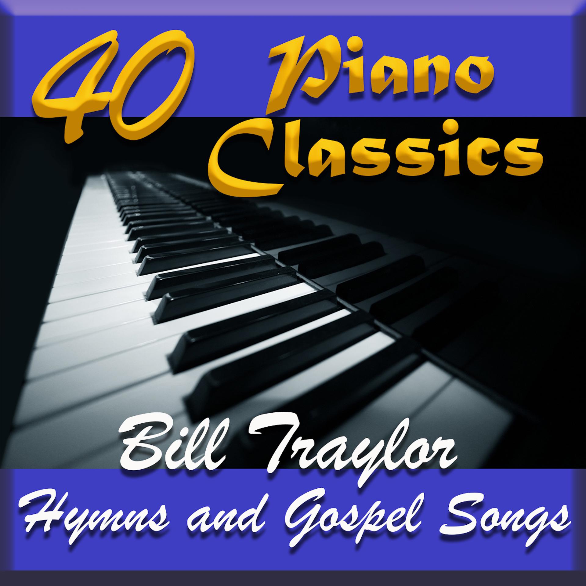 Постер альбома 40 Piano Classics - Hymns and Gospel Songs
