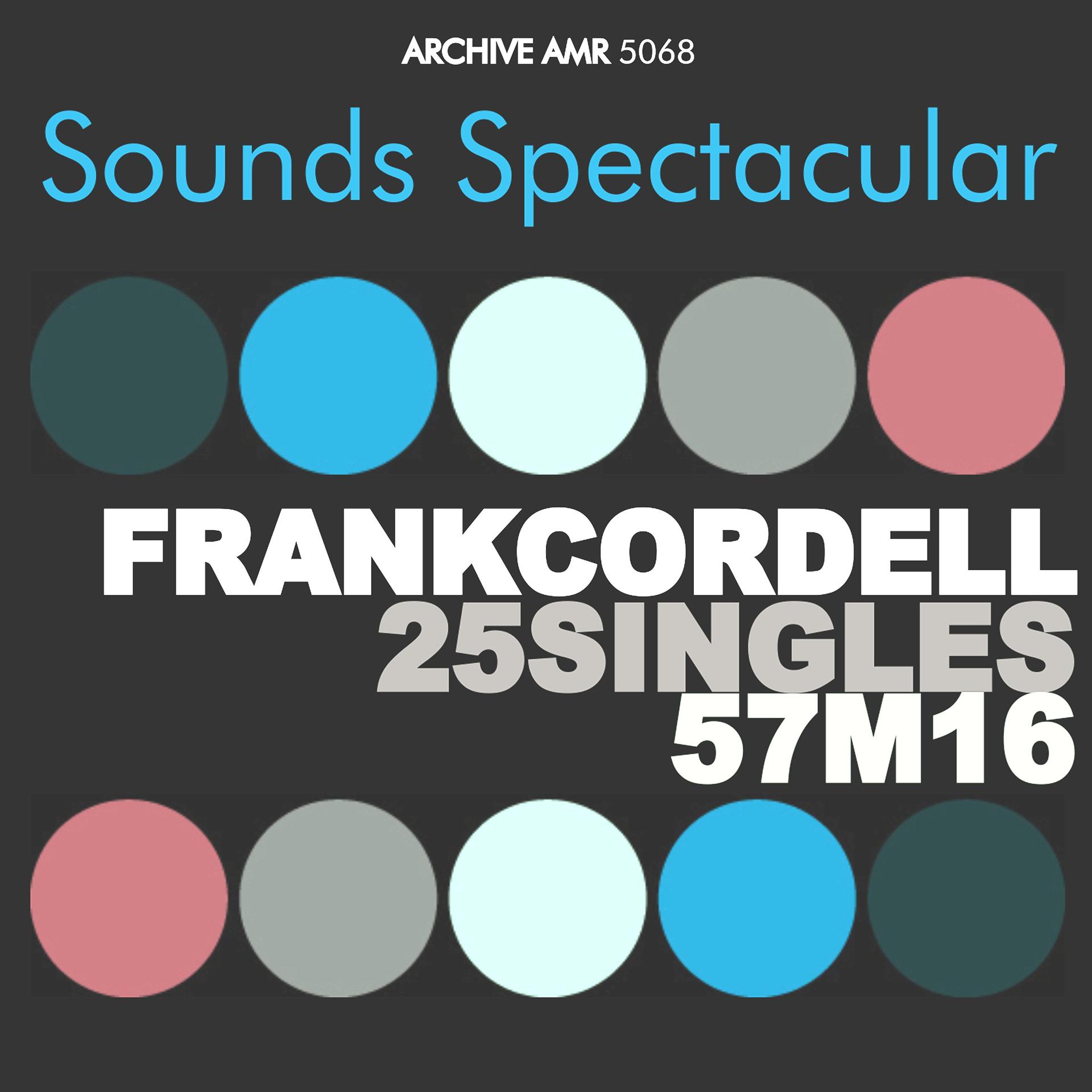 Постер альбома Sounds Spectacular: Frank Cordell - 25 Singles