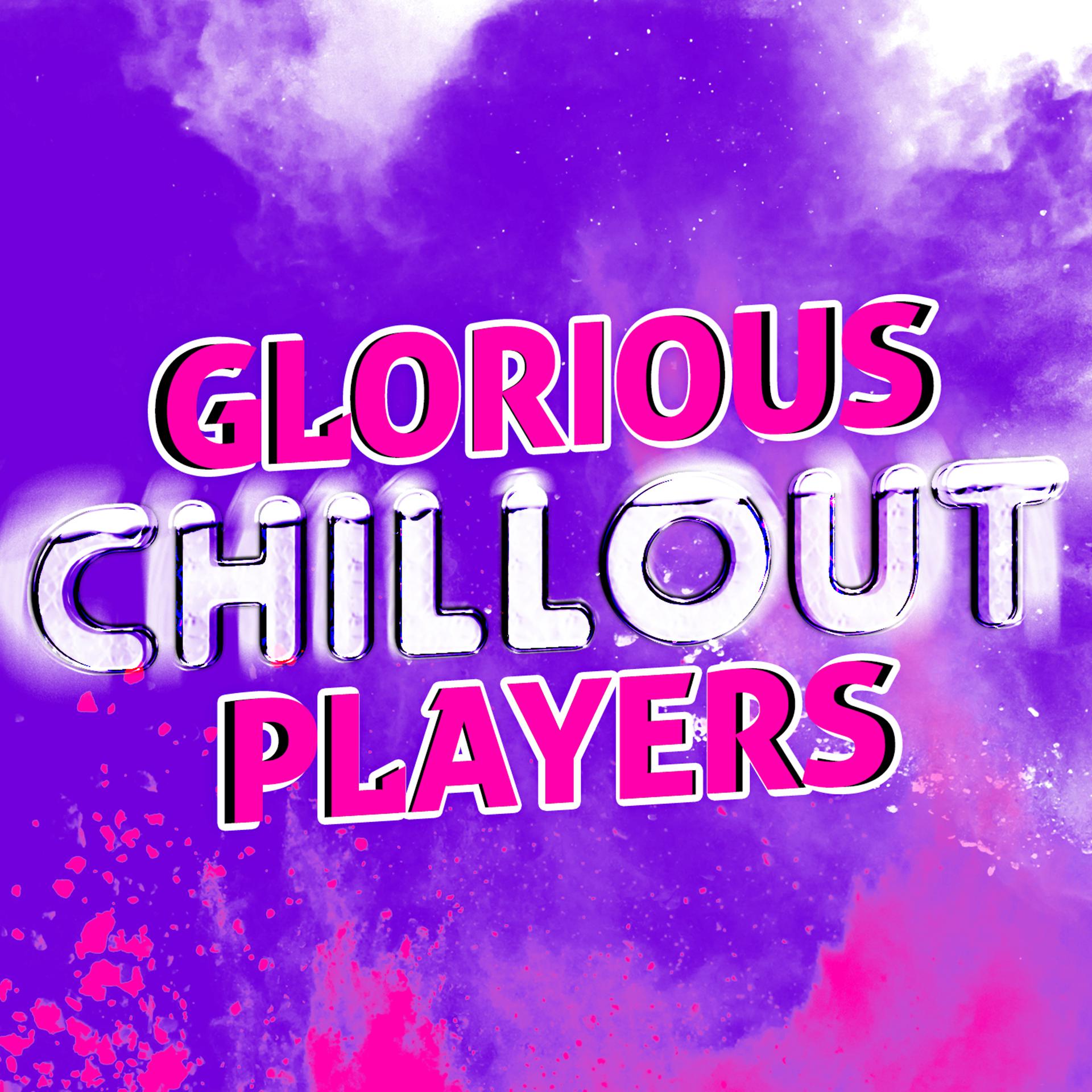 Постер альбома Glorious Chillout Players