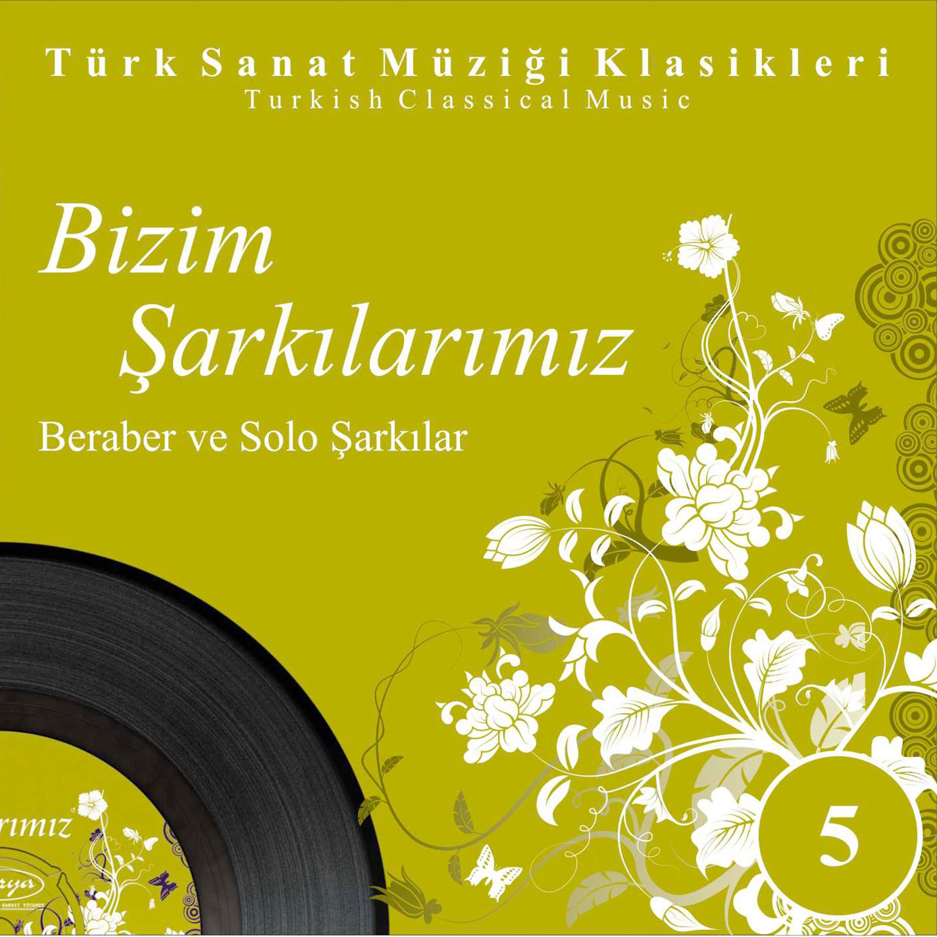 Постер альбома Bizim Şarkılarımız / Beraber ve Solo Şarkılar, Vol.5