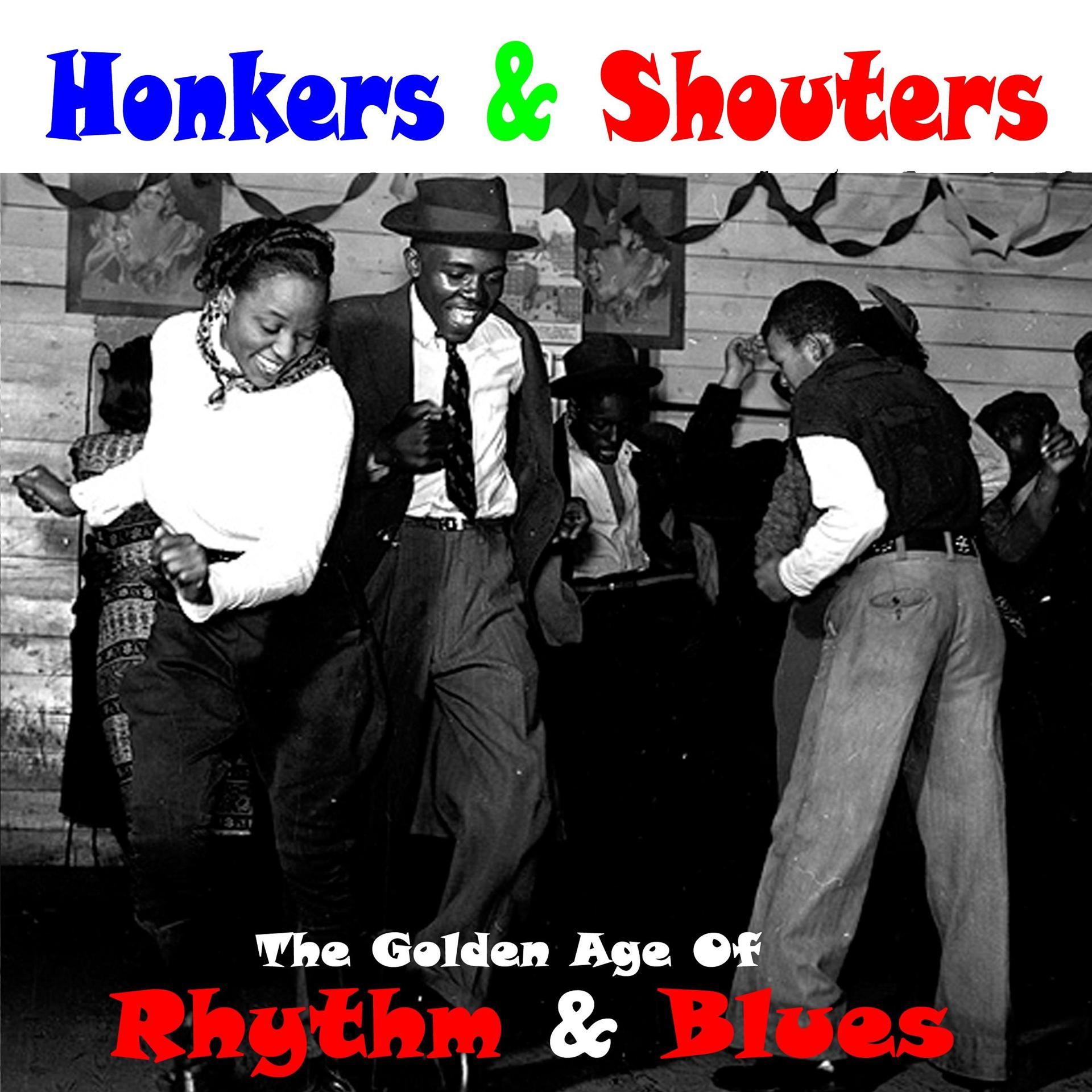Постер альбома Honkers & Shouters - Golden Age of Rhythm & Blues