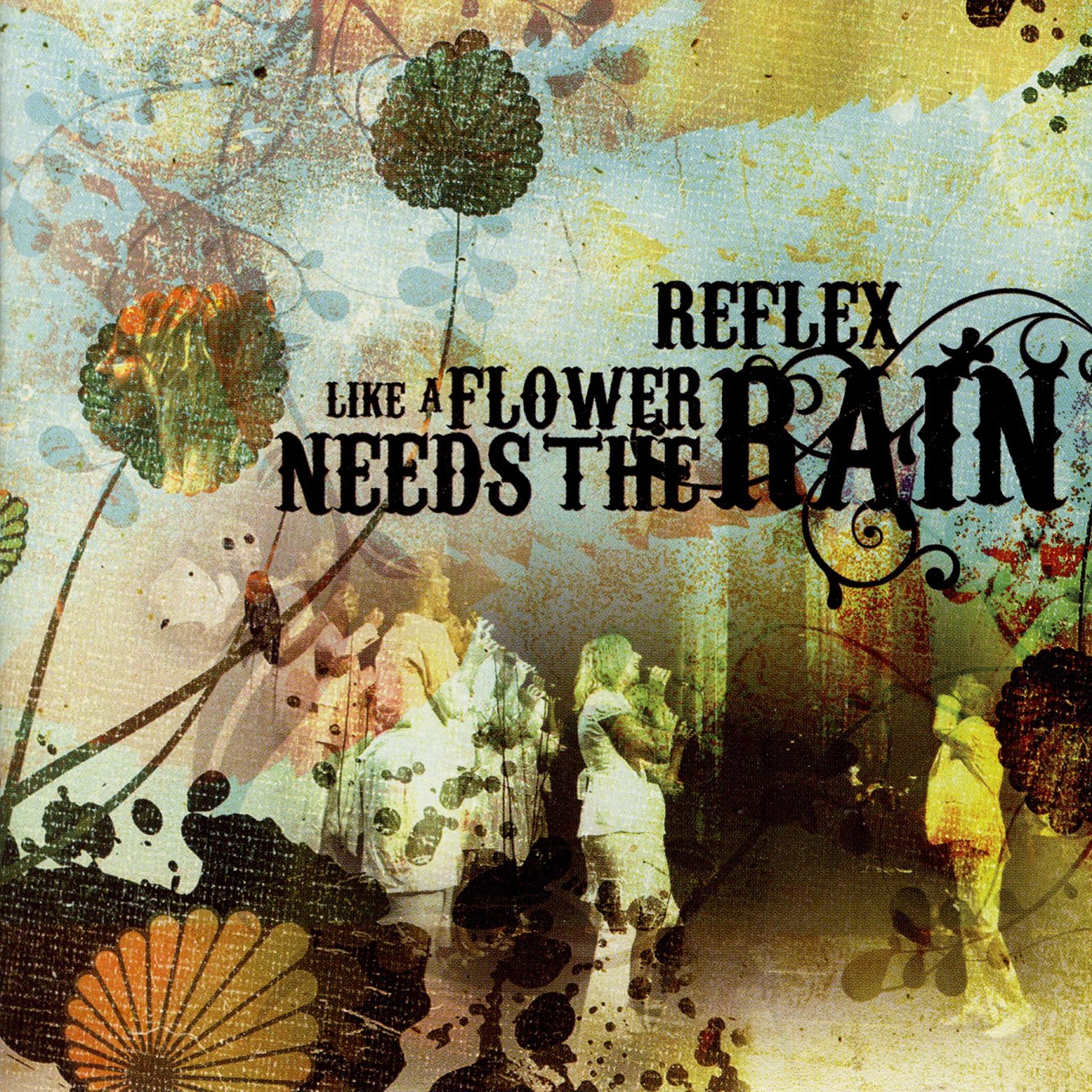 Постер альбома Like a Flower Needs the Rain