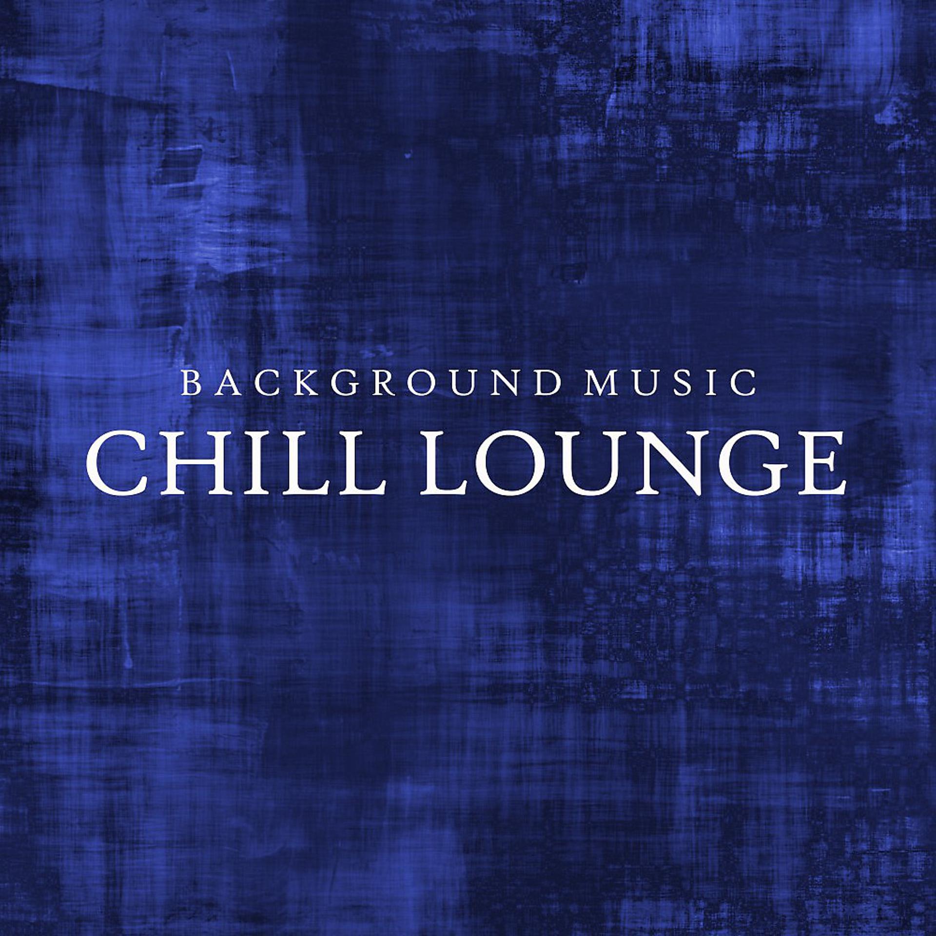 Постер альбома Background Music: Chill Lounge