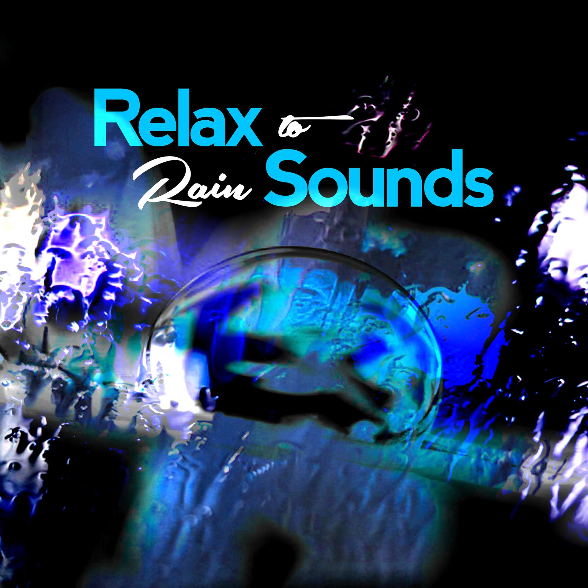 Постер альбома Relax to Rain Sounds