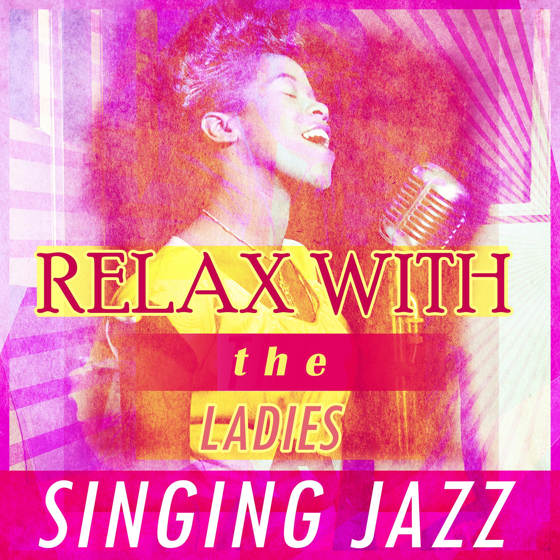 Постер альбома Relax with the Ladies Singing Jazz