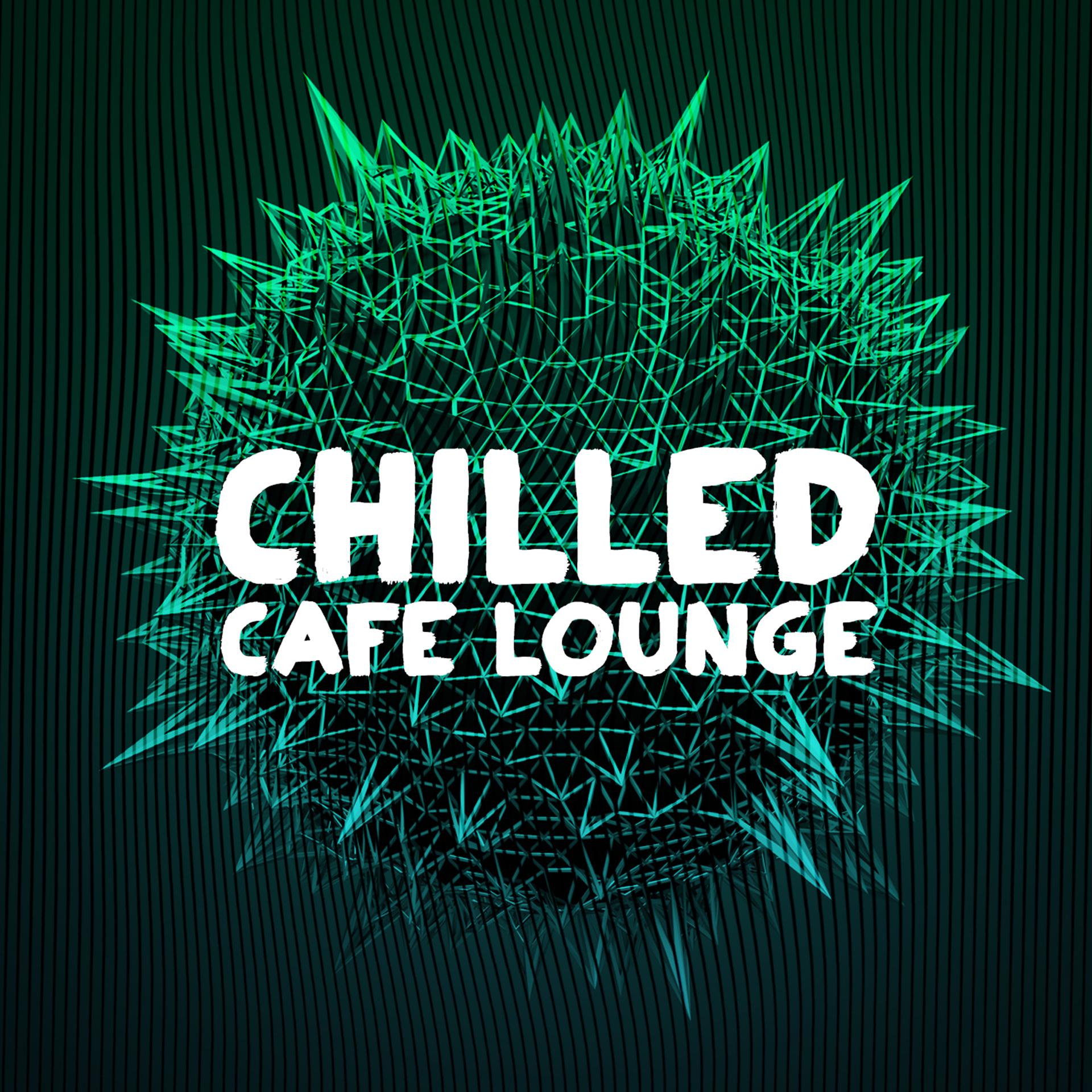 Постер альбома Chilled Cafe Lounge