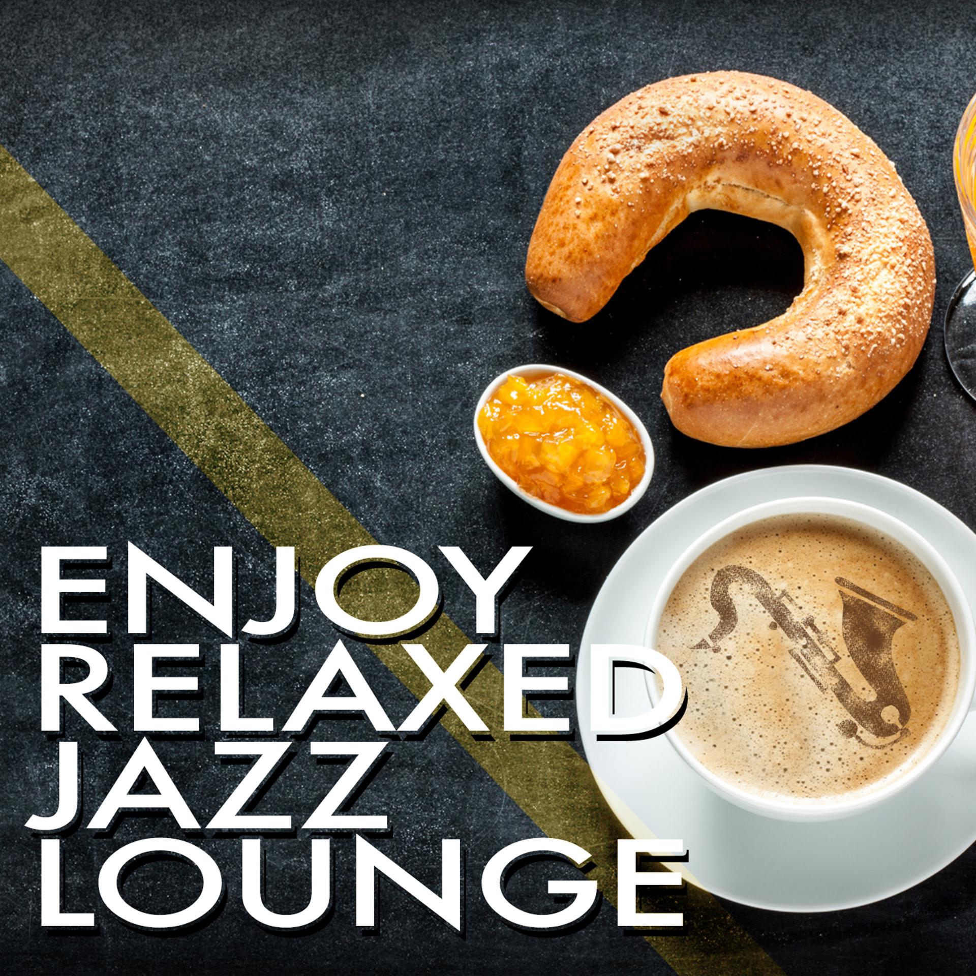 Постер альбома Enjoy Relaxed Jazz Lounge