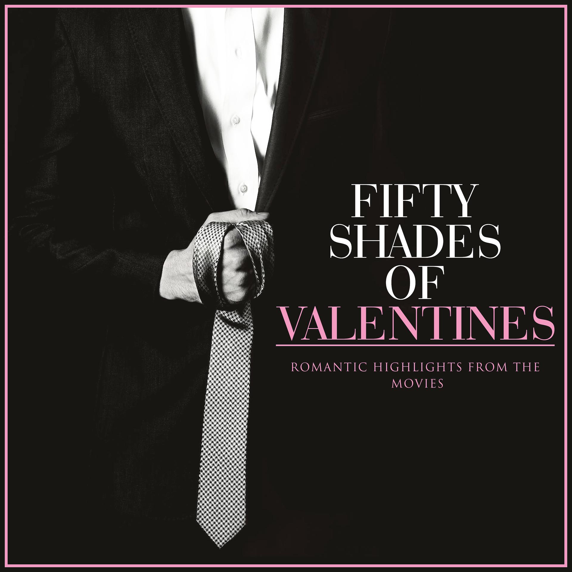 Постер альбома Fifty Shades of Valentines - Romantic Highlights from the Movies