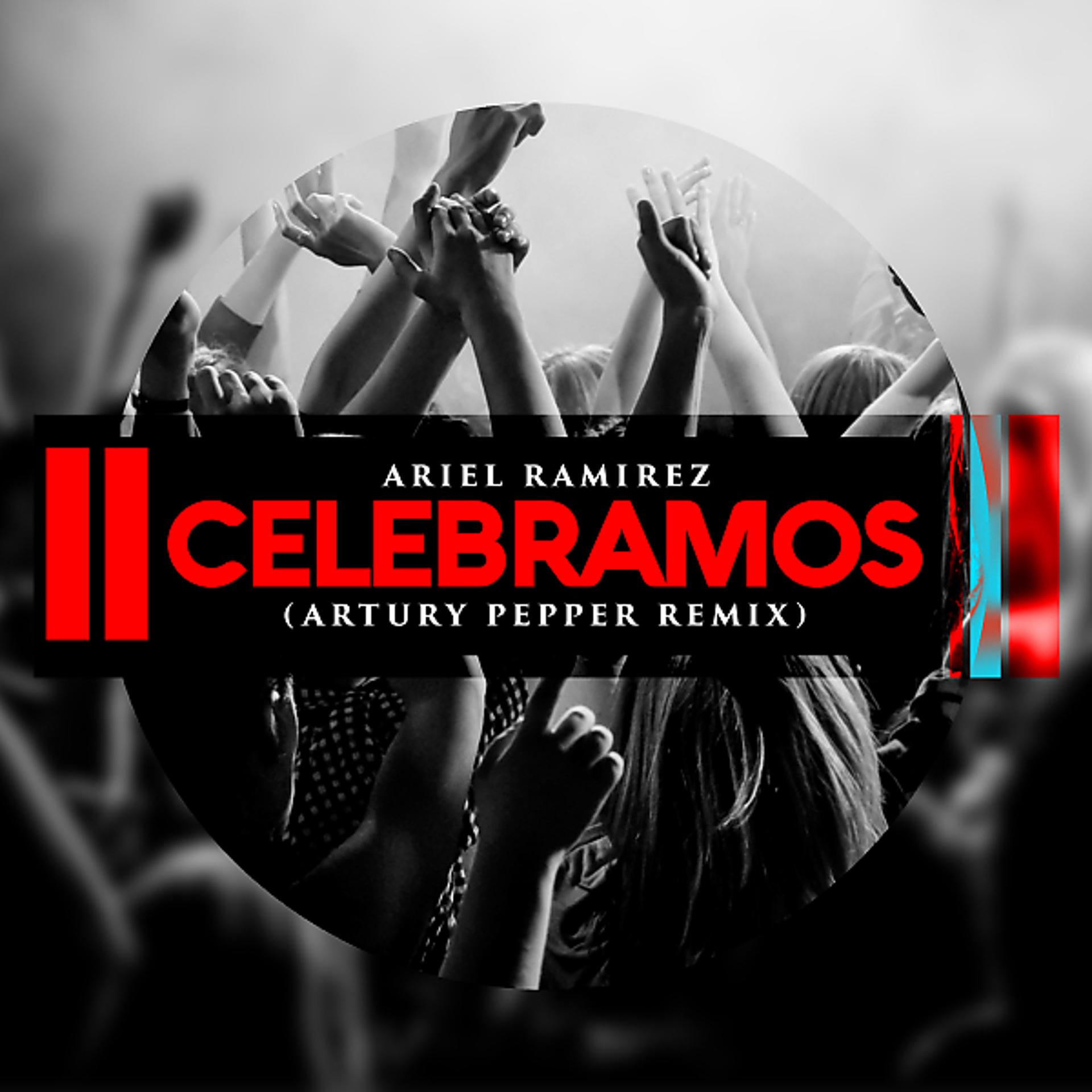 Постер альбома Celebramos (Artury Pepper Remix)