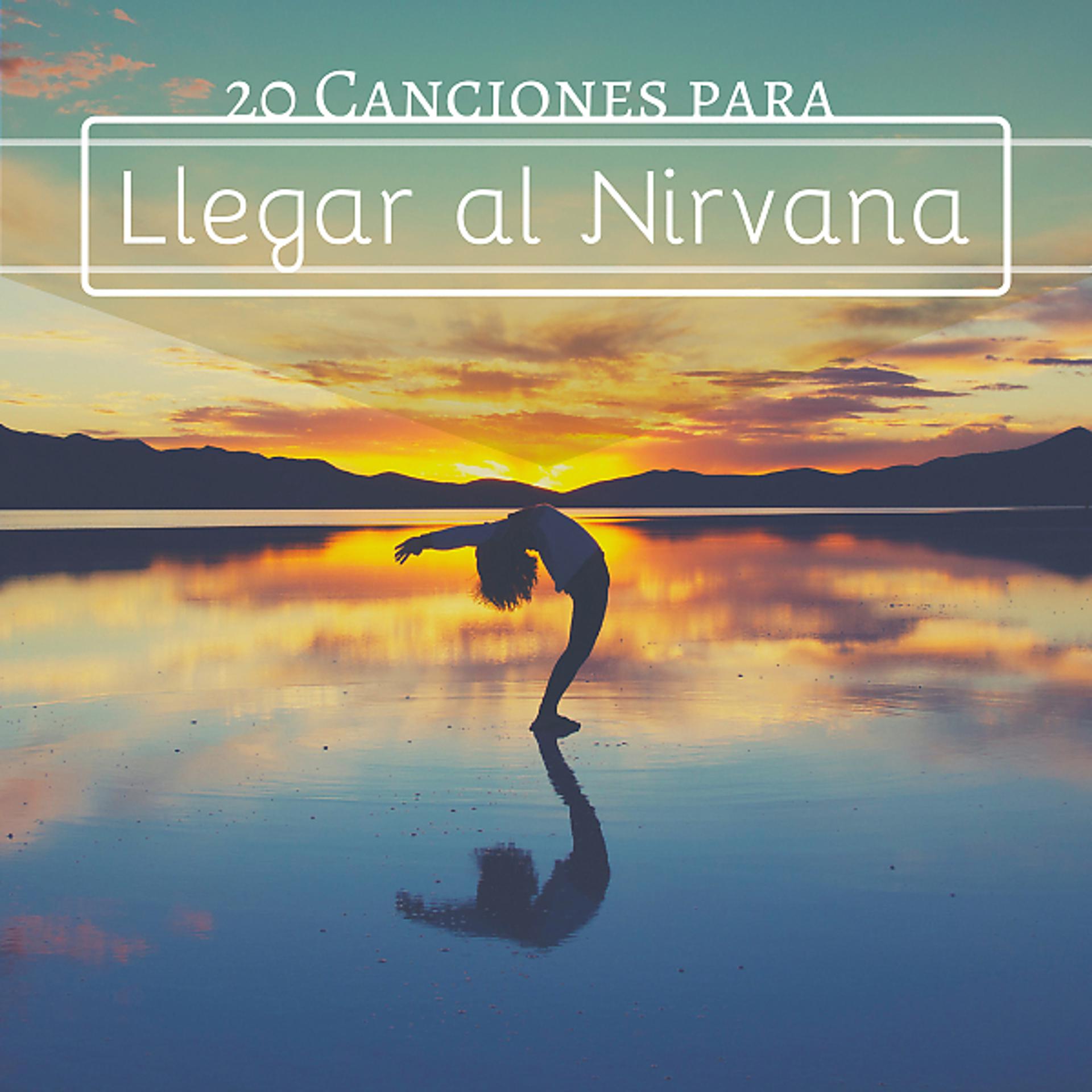 Постер альбома 20 Canciones para Llegar al Nirvana - Música New Age Relajación y Meditación Profunda