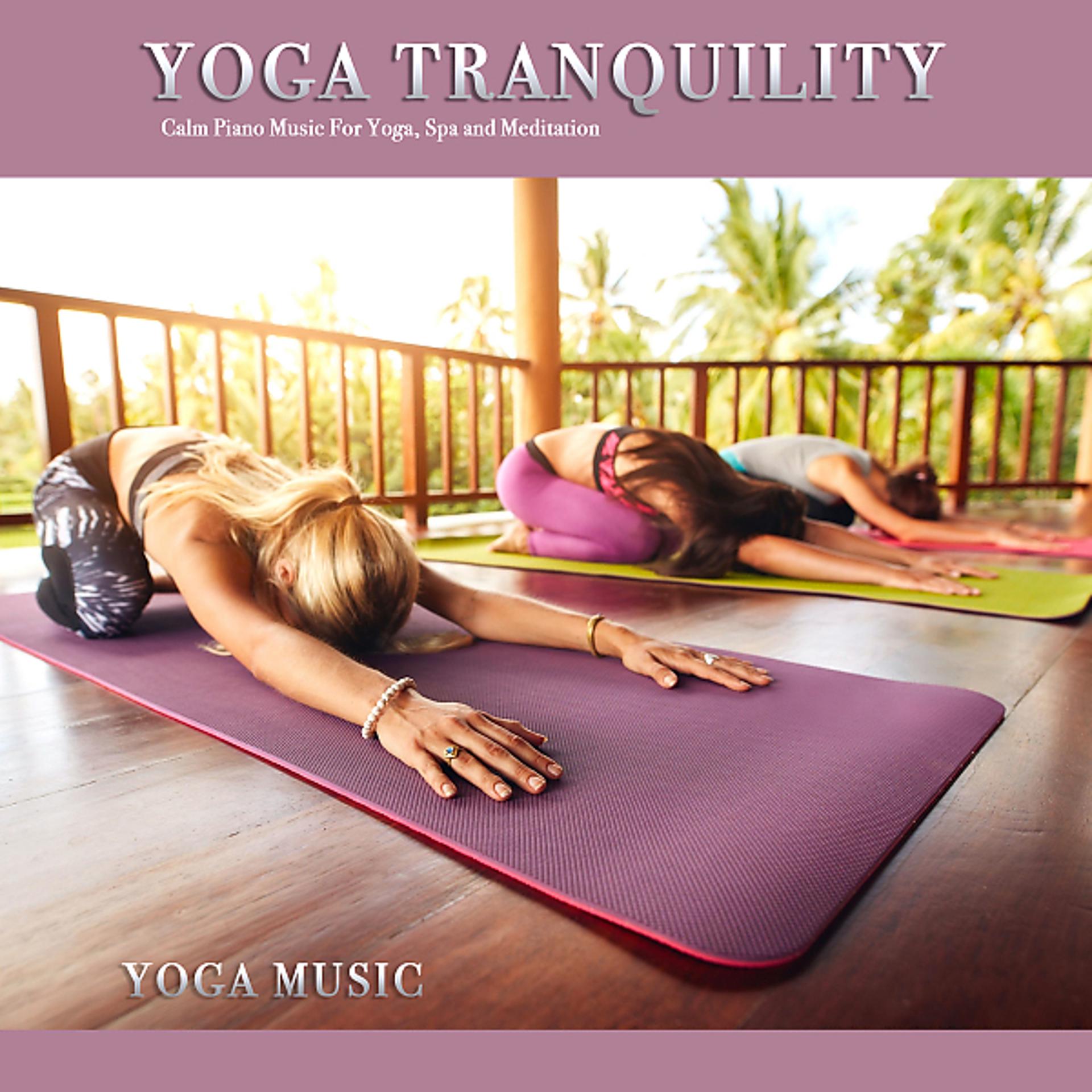 Постер альбома Yoga Tranquility: Calm Piano Music For Yoga, Spa and Meditation