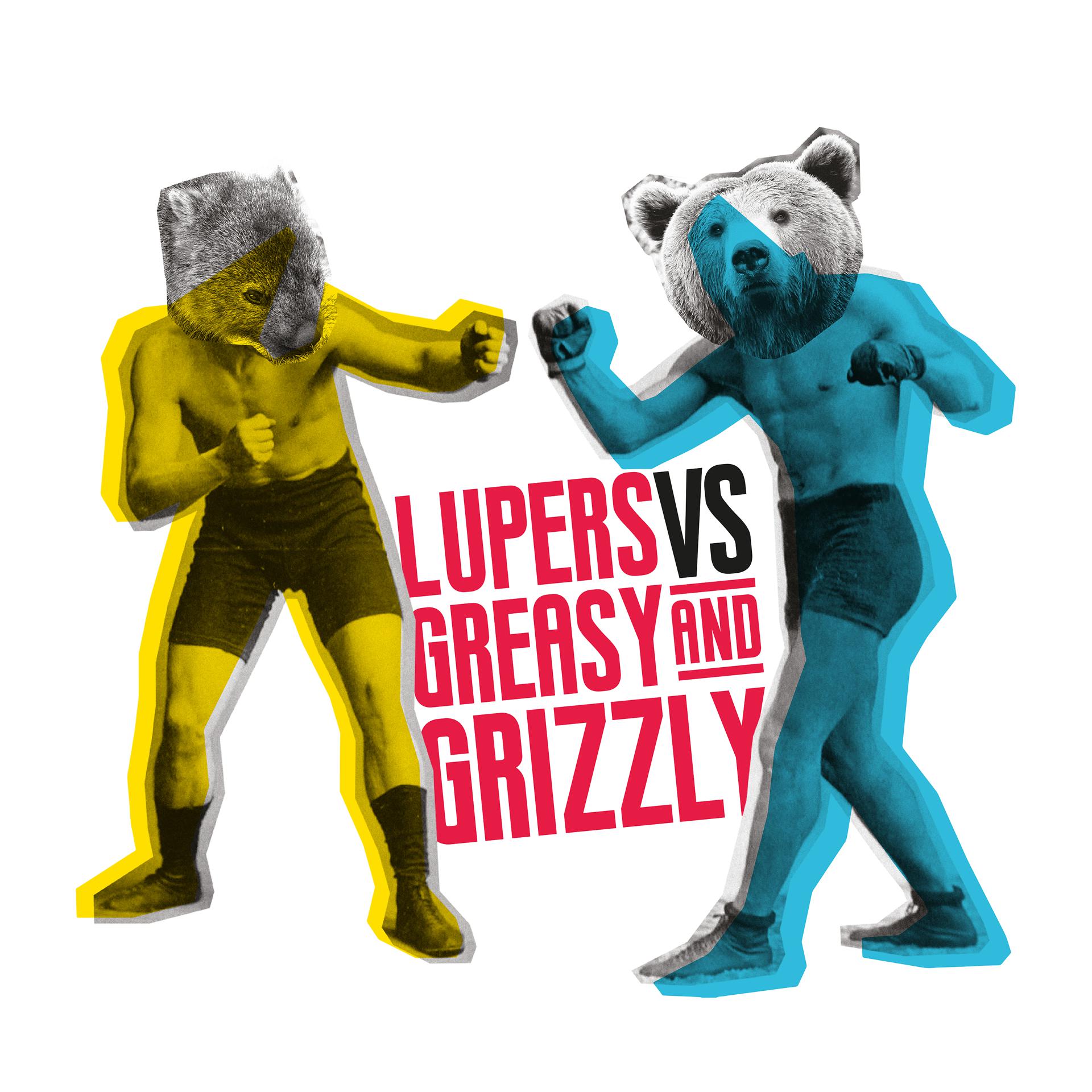 Постер альбома Lupers vs Greasy & Grizzly