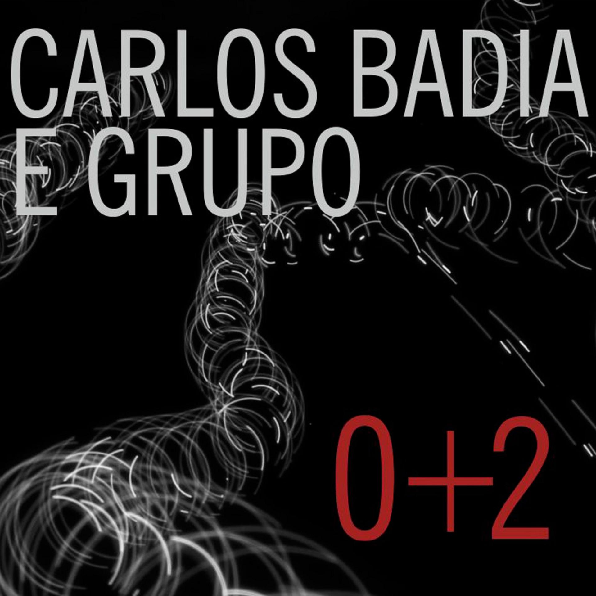 Постер альбома Carlos Badia e Grupo: 0+2