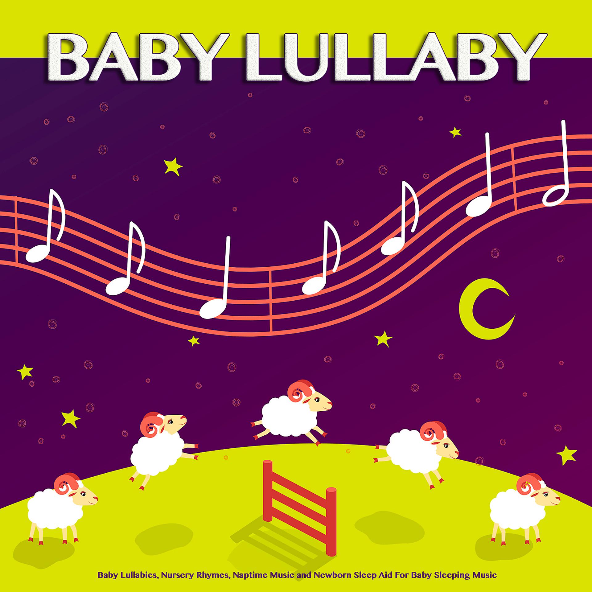 Постер альбома Baby Lullaby: Baby Lullabies, Nursery Rhymes, Naptime Music and Newborn Sleep Aid For Baby Sleeping Music