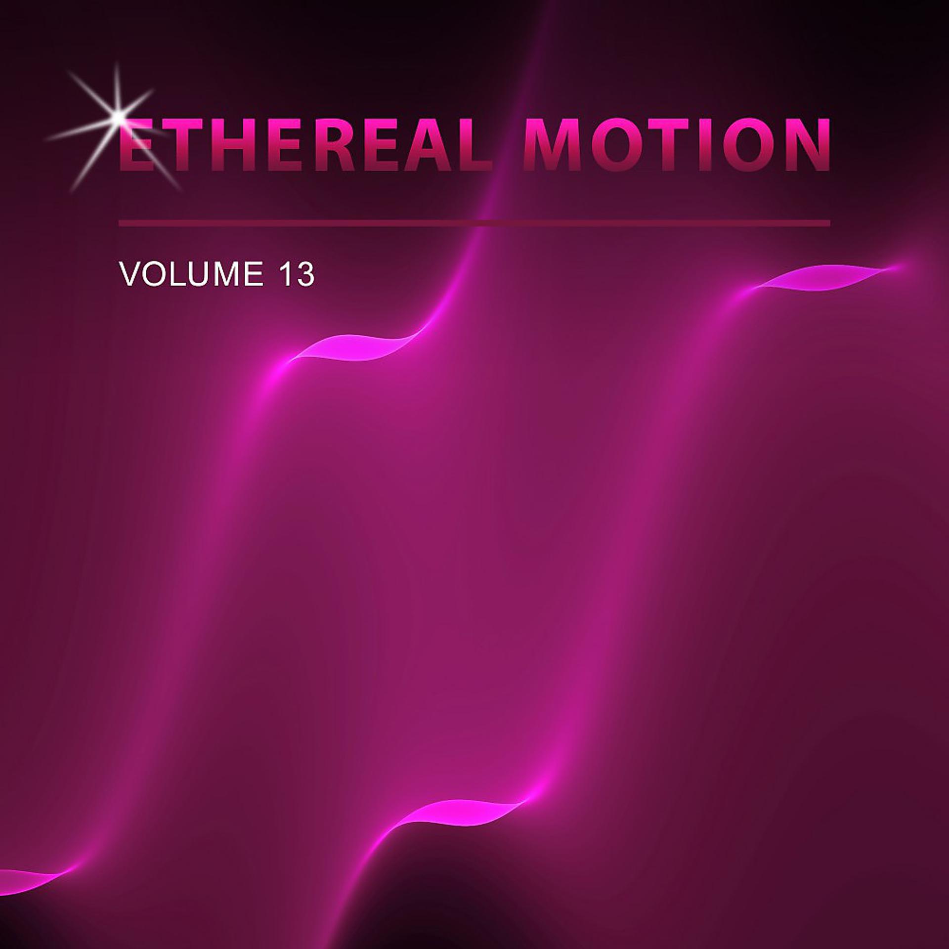 Постер альбома Ethereal Motion, Vol. 13