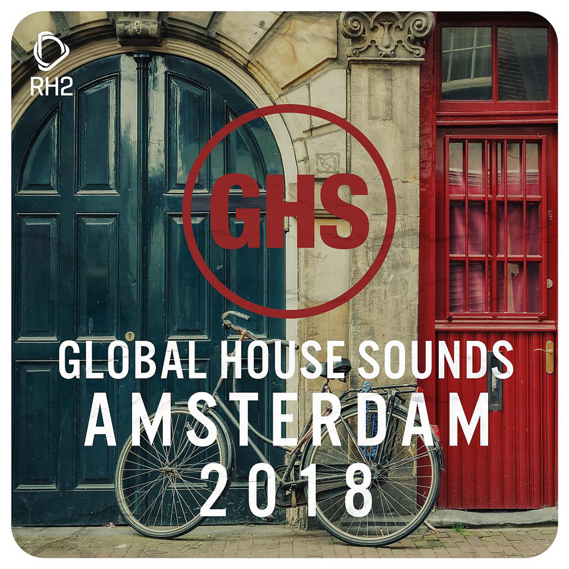 Постер альбома Global House Sounds - Amsterdam 2018