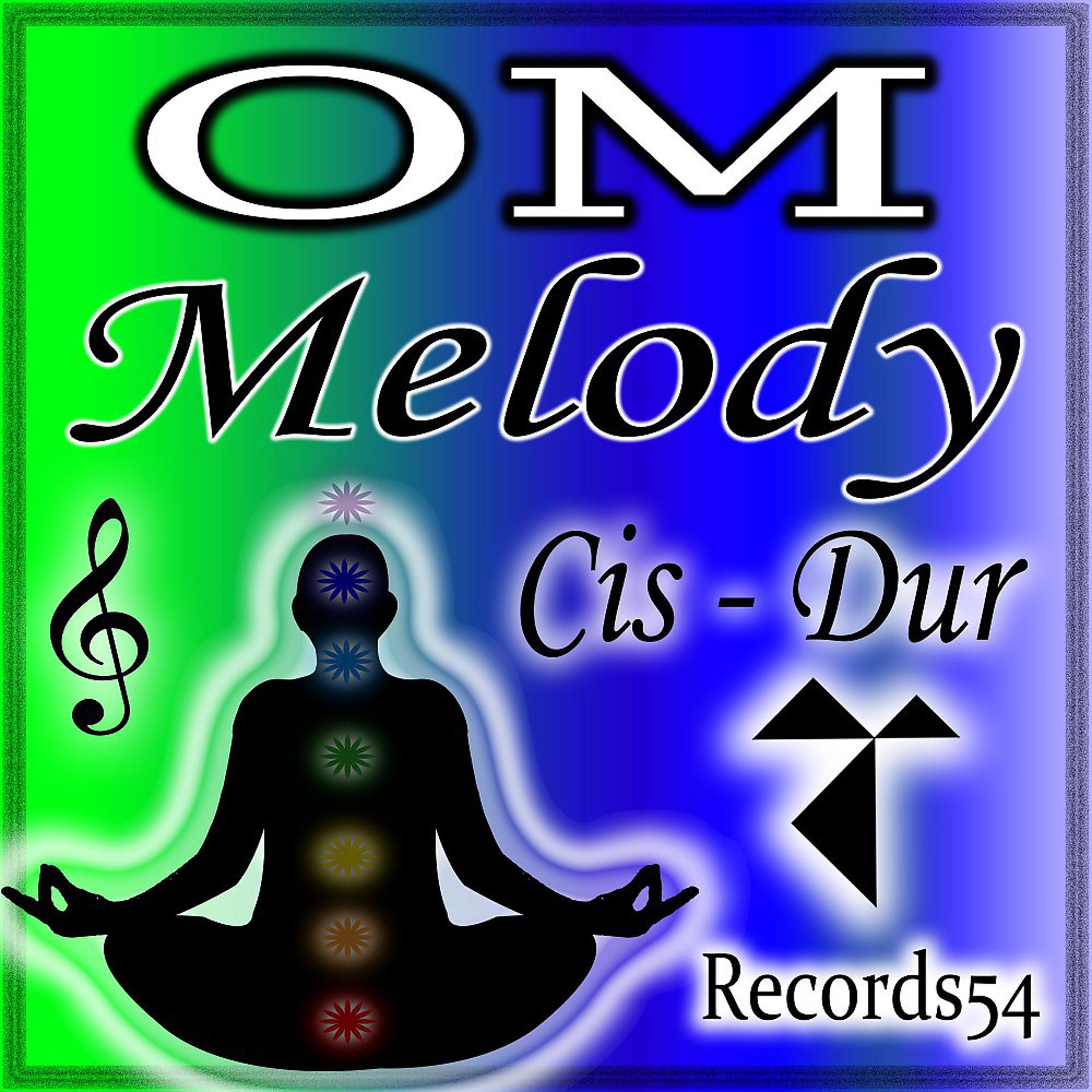 Постер альбома Om - Melody: Cis - Dur