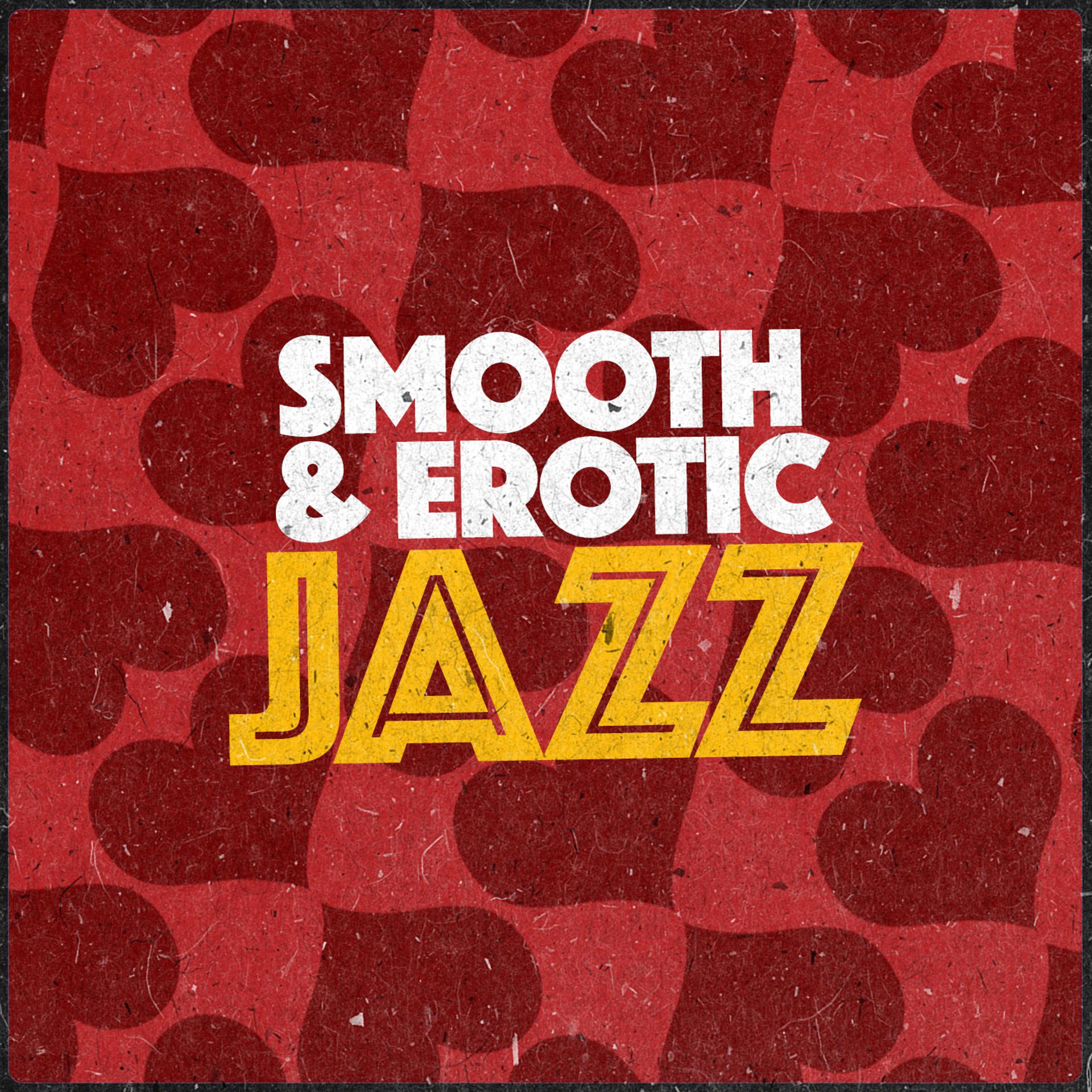 Постер альбома Smooth & Erotic Jazz