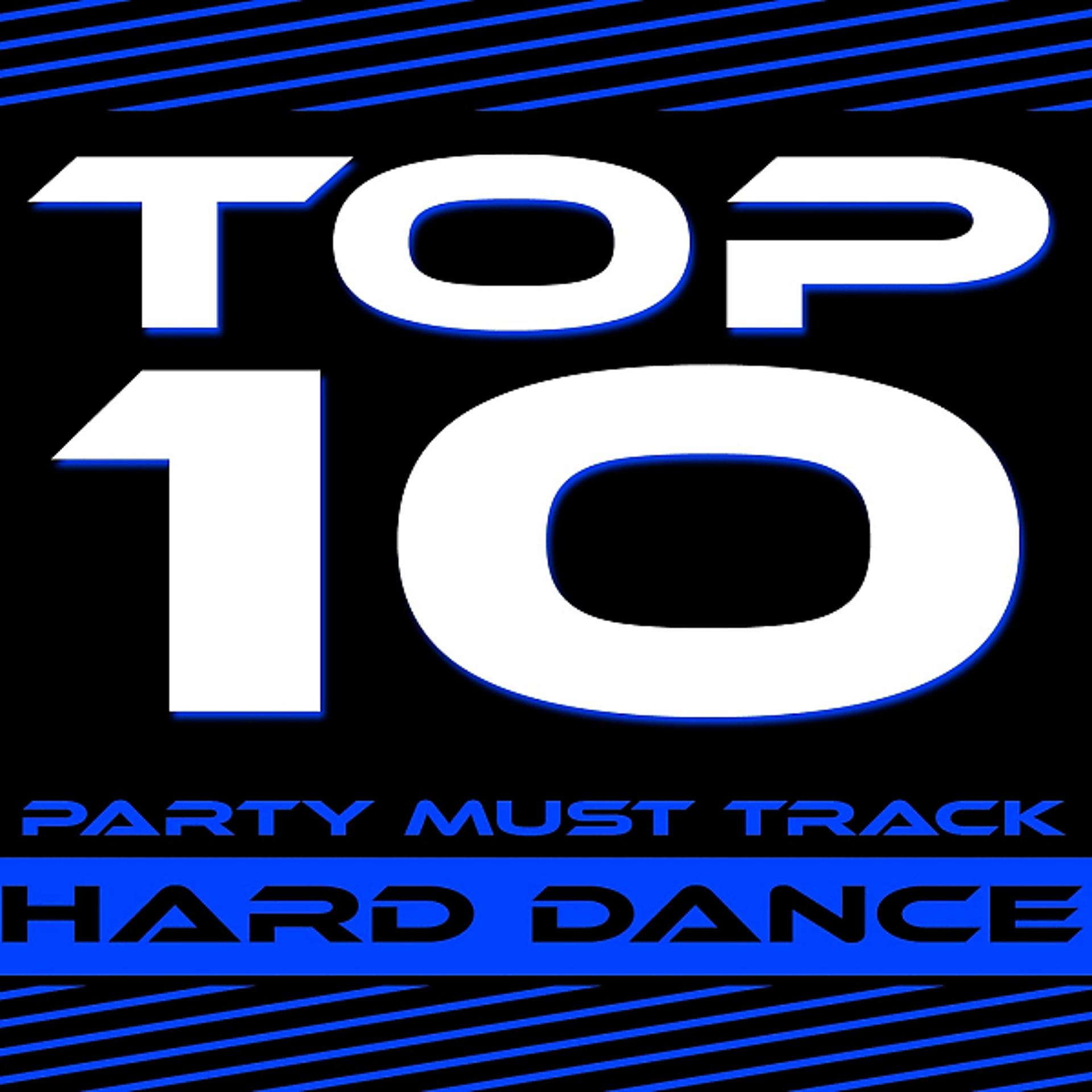 Постер альбома Top 10 Party Must Track (Hard Dance)