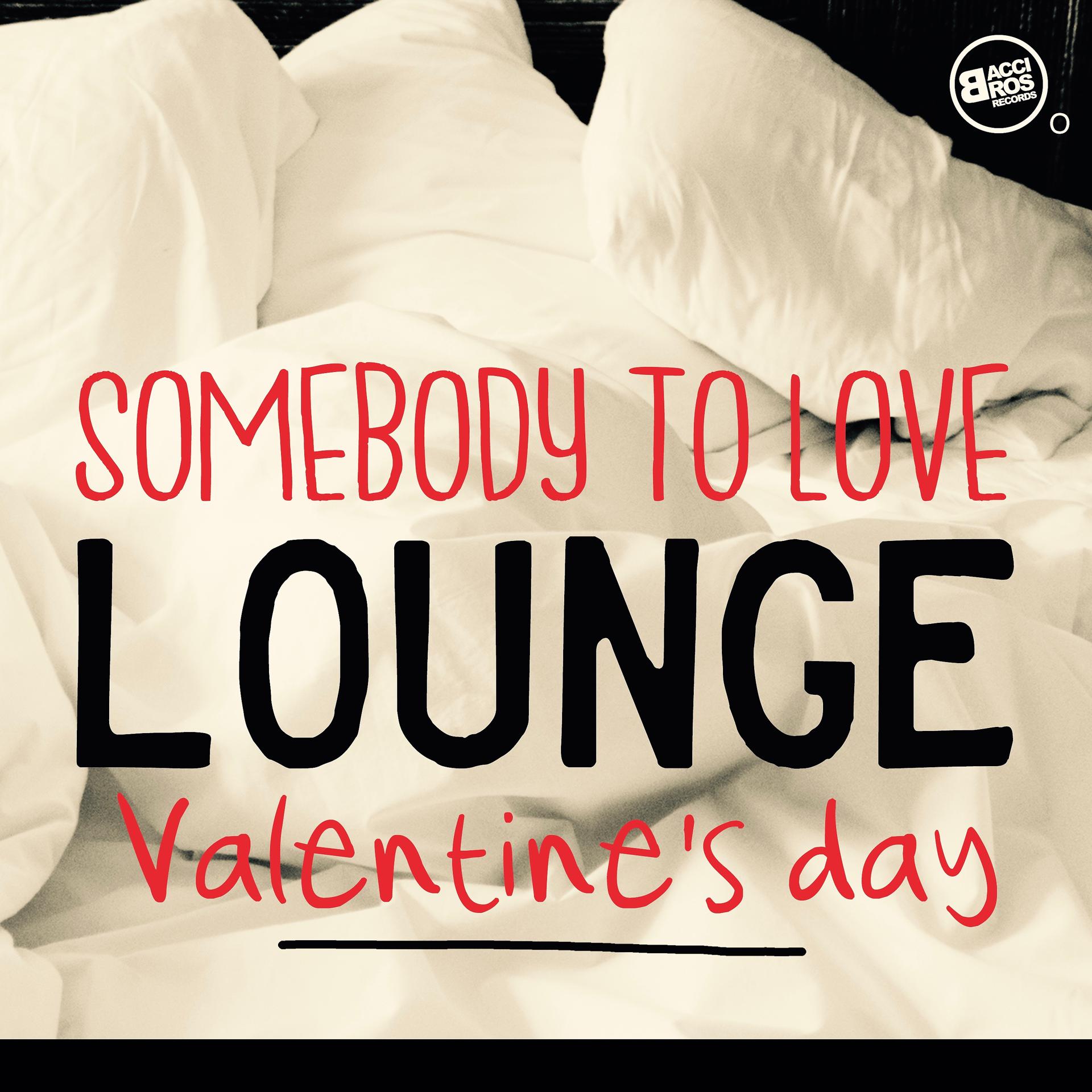 Постер альбома Somebody to Love - Lounge Valentine's Day