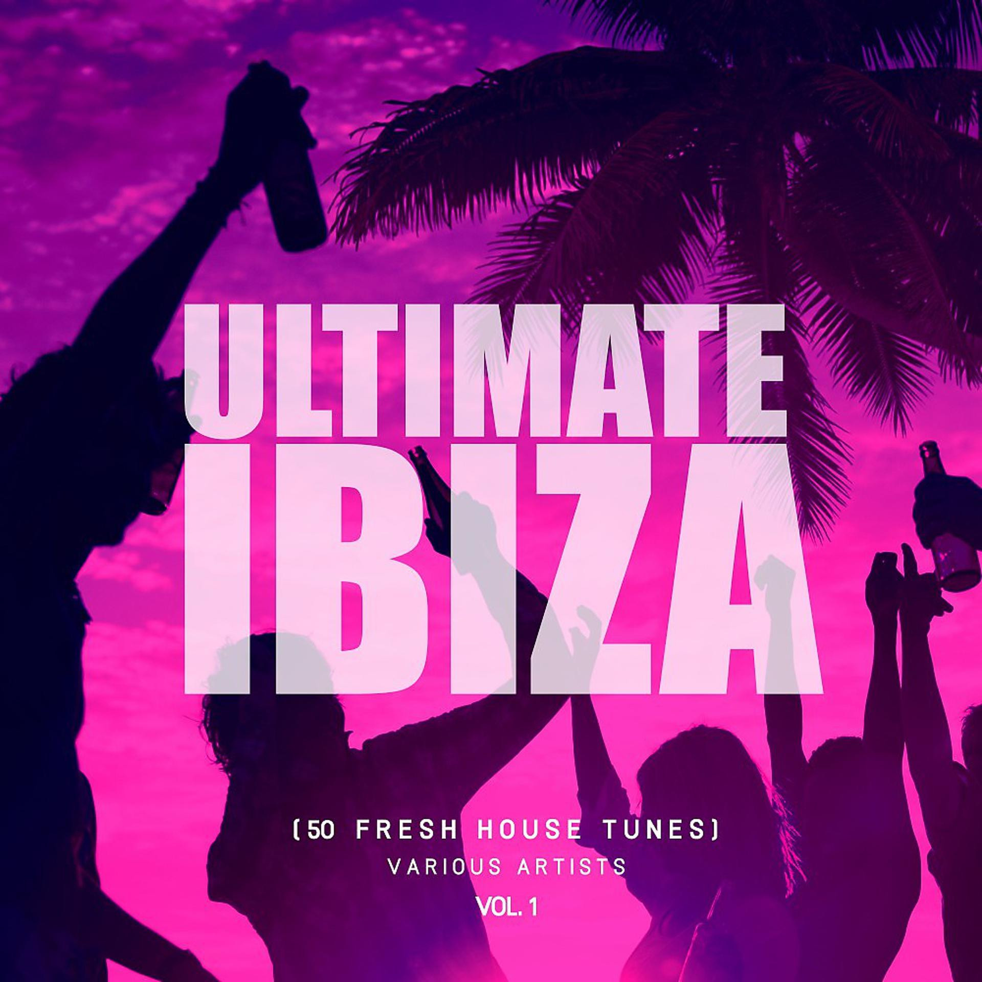 Постер альбома Ultimate Ibiza, Vol. 1 (50 Fresh House Tunes)