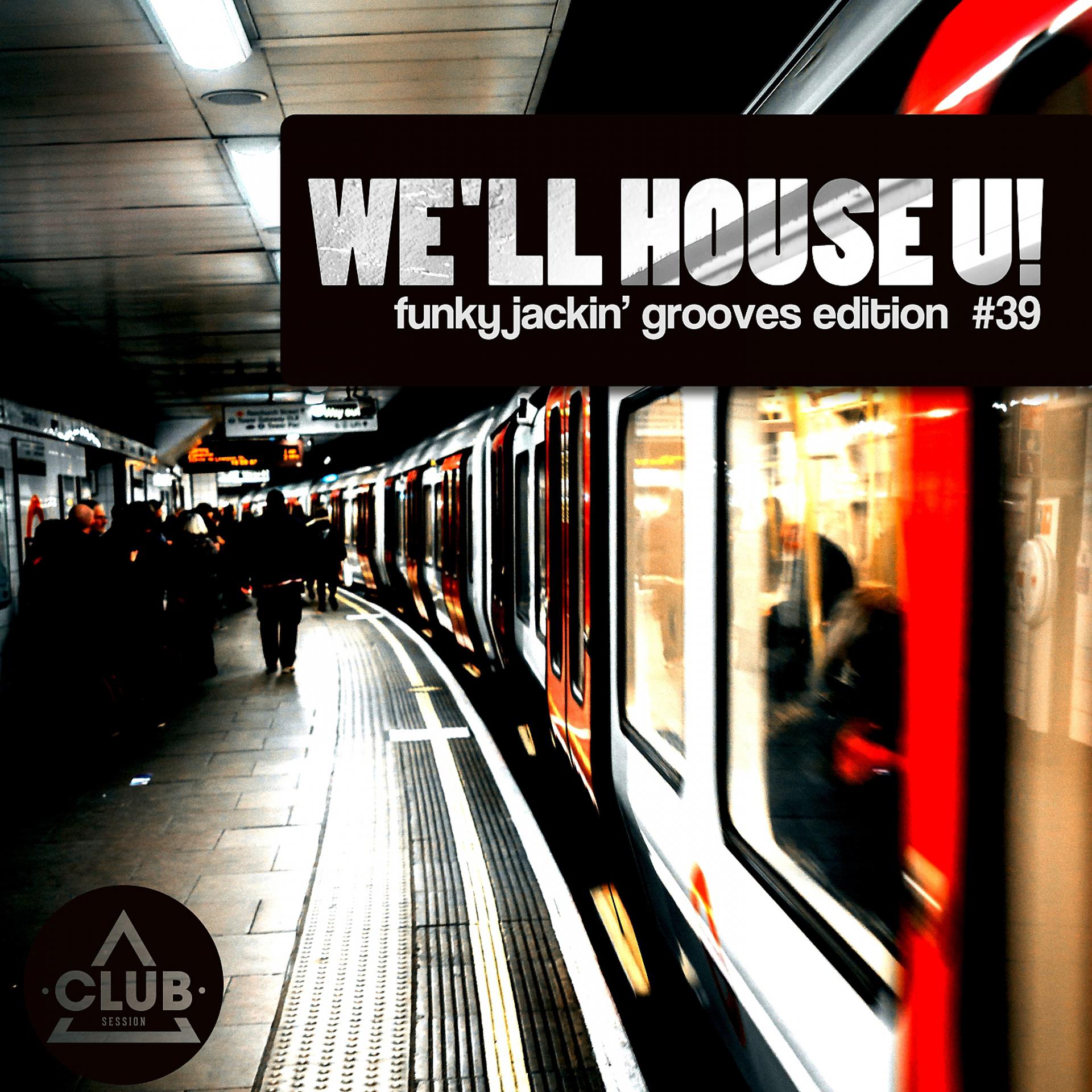 Постер альбома We'll House U! - Funky Jackin' Grooves Edition, Vol. 39