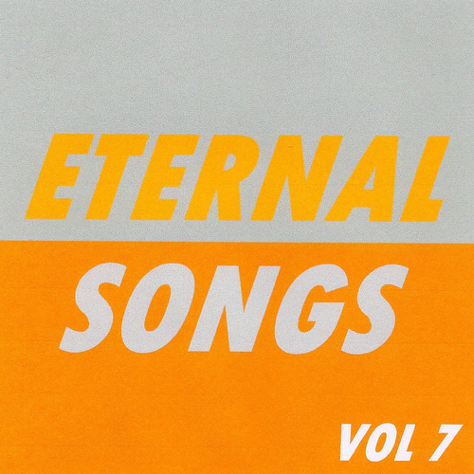 Постер альбома Eternal Songs, Vol. 7