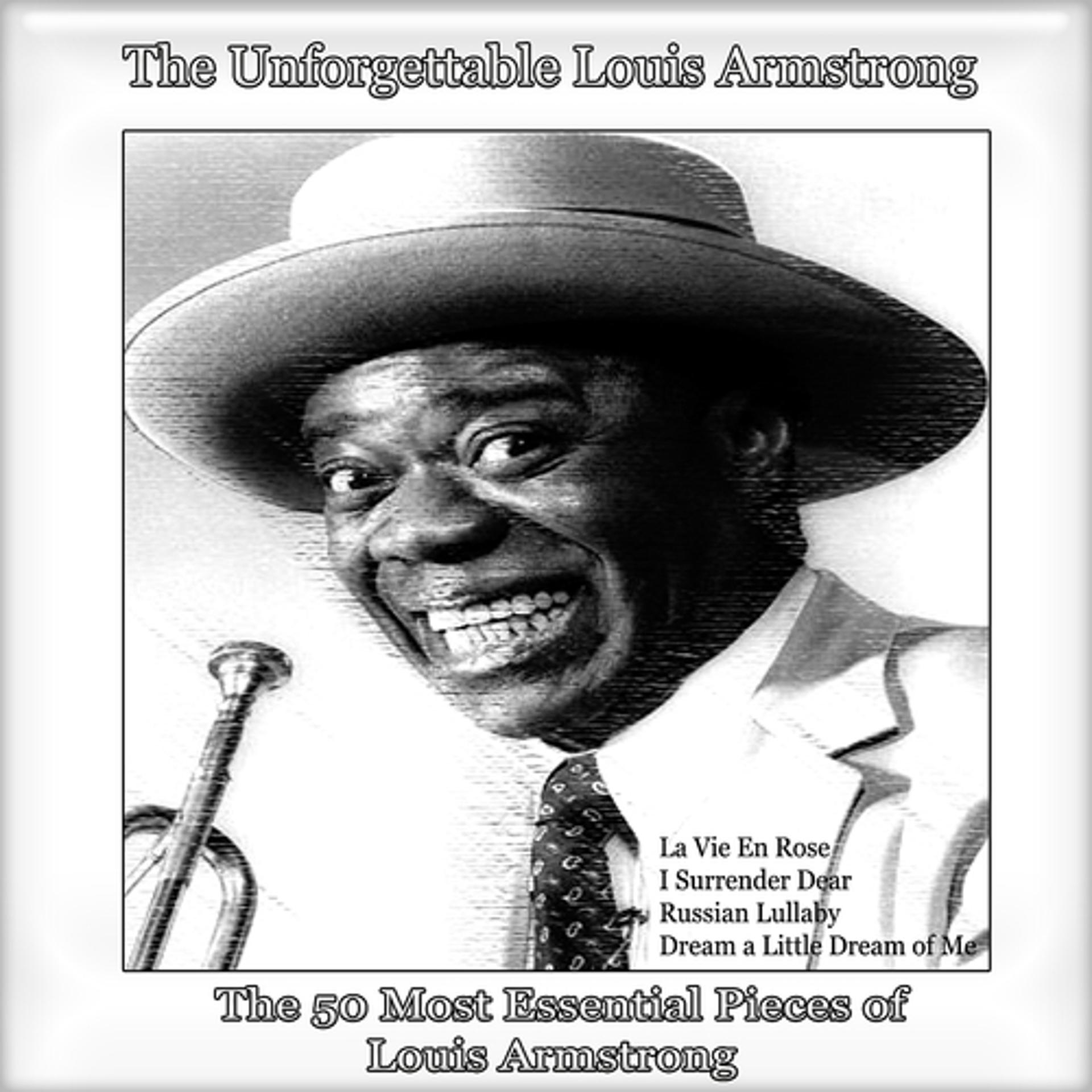Постер альбома The Unforgettable Louis Armstrong (The 50 Most Essential Pieces of Louis Armstrong)