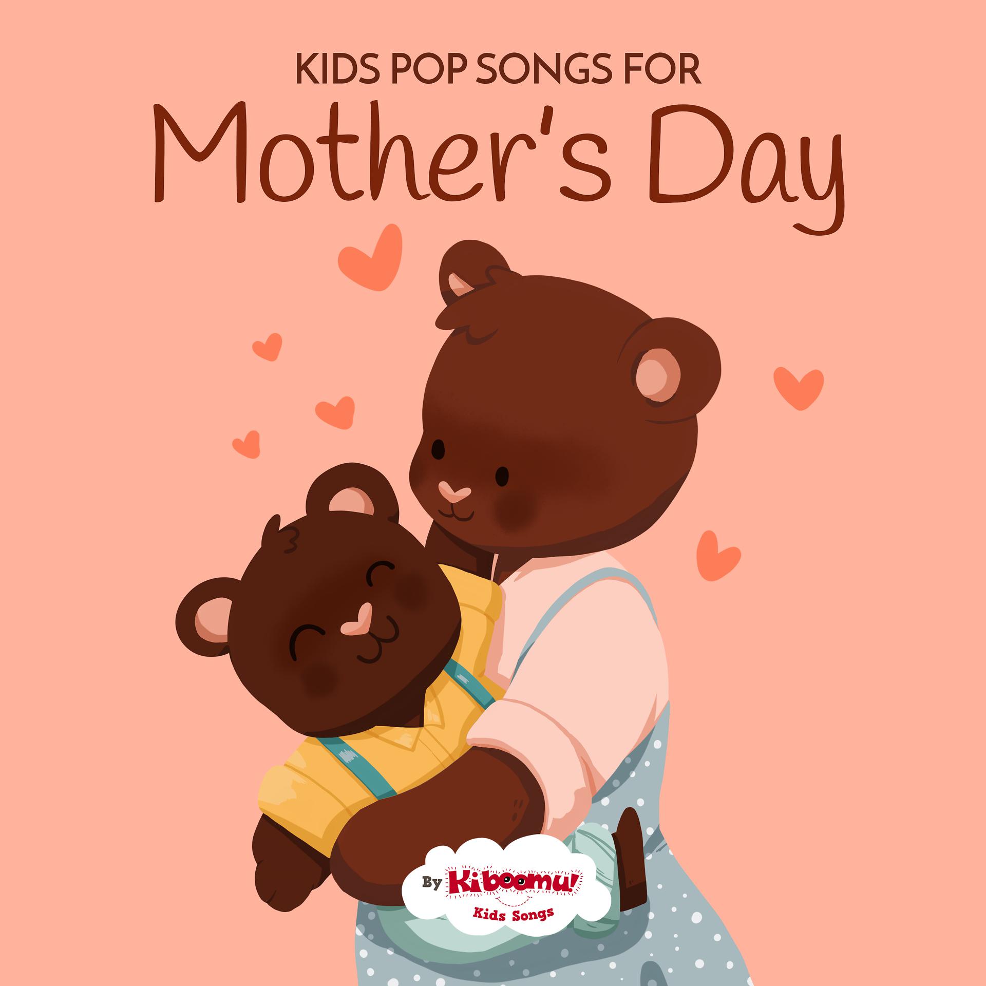 Постер альбома Kids Pop Songs for Mothers Day