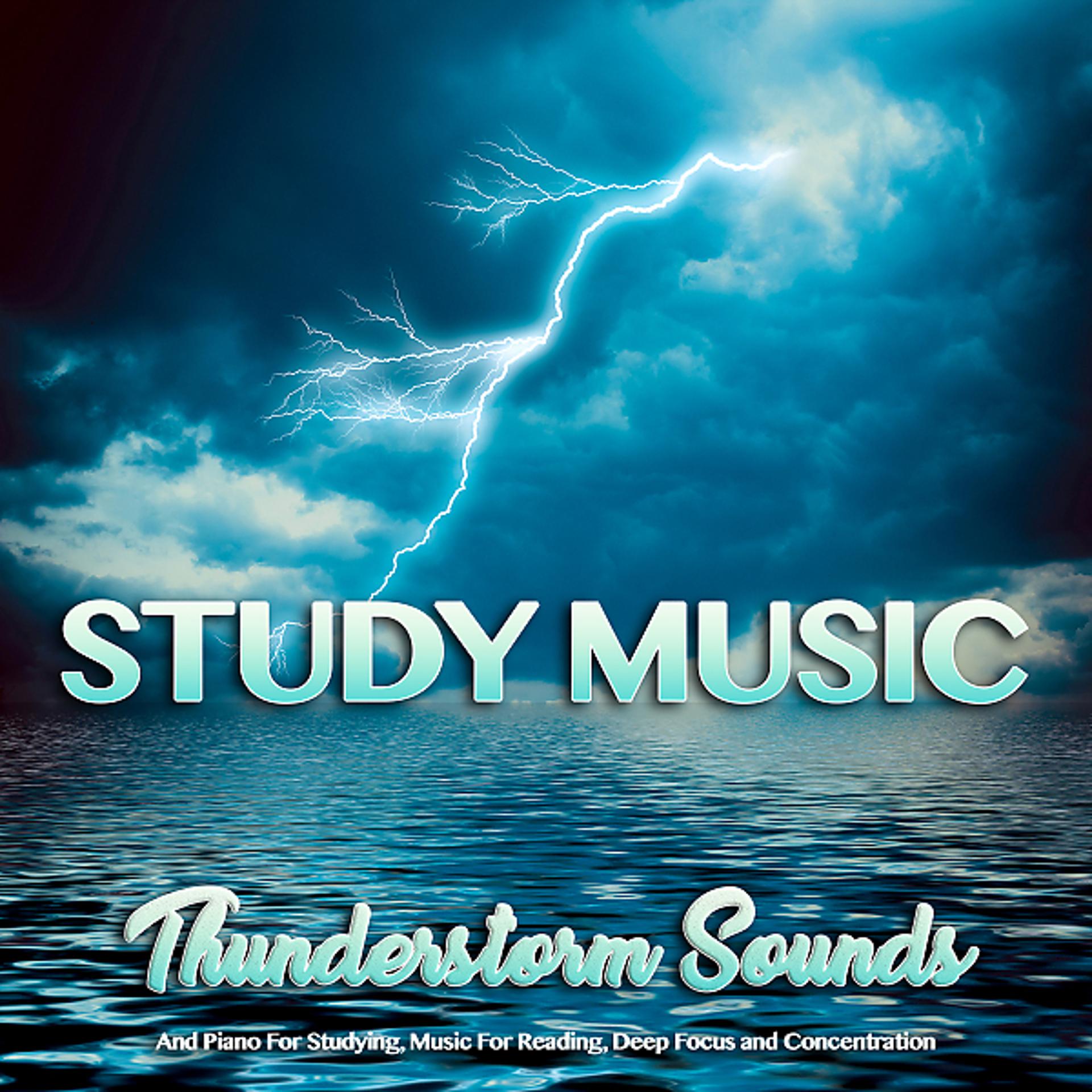 Постер альбома Study Music: Thunderstorm Sounds and Piano For Studying, Music For Reading, Deep Focus and Concentration