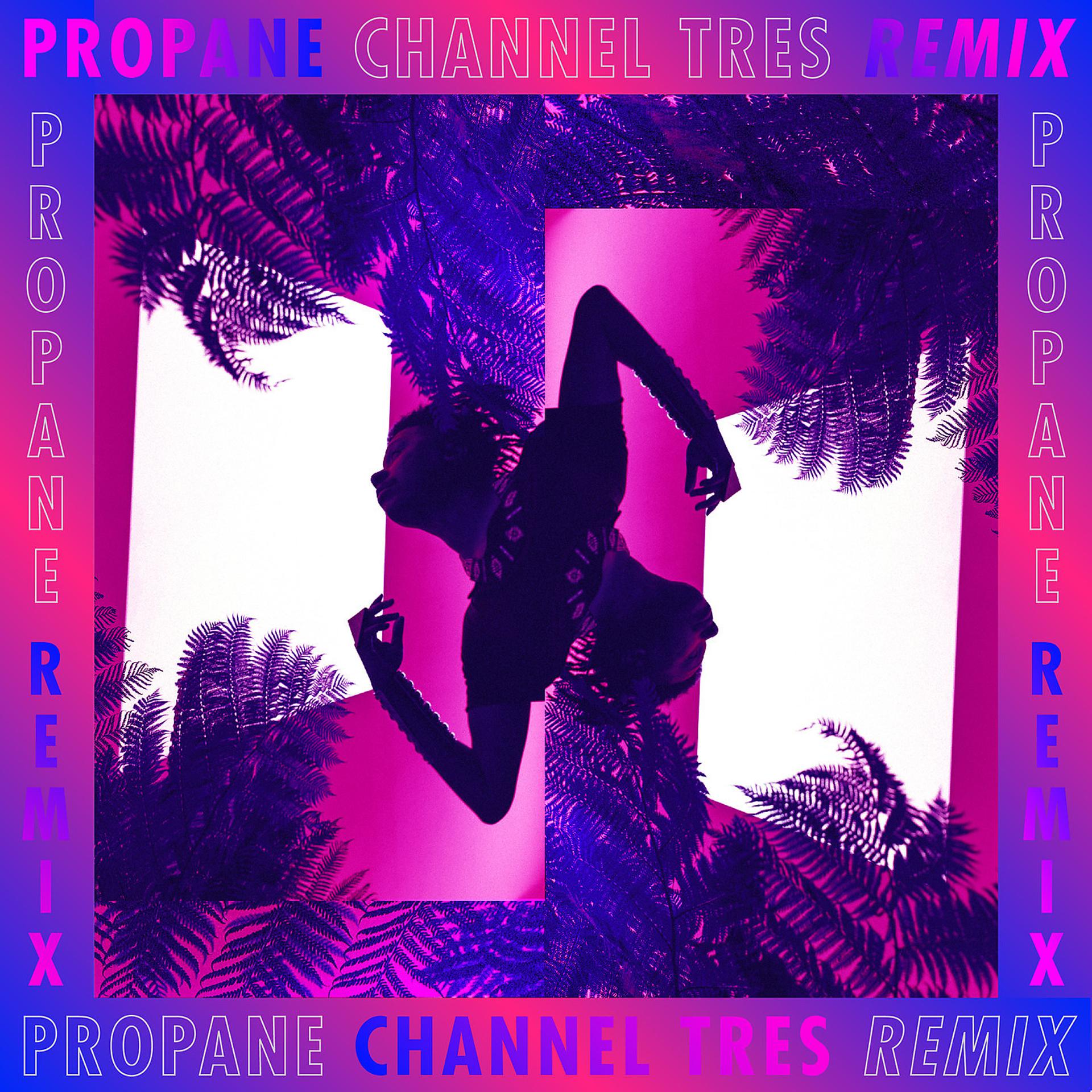 Постер альбома Propane (Channel Tres Remix)