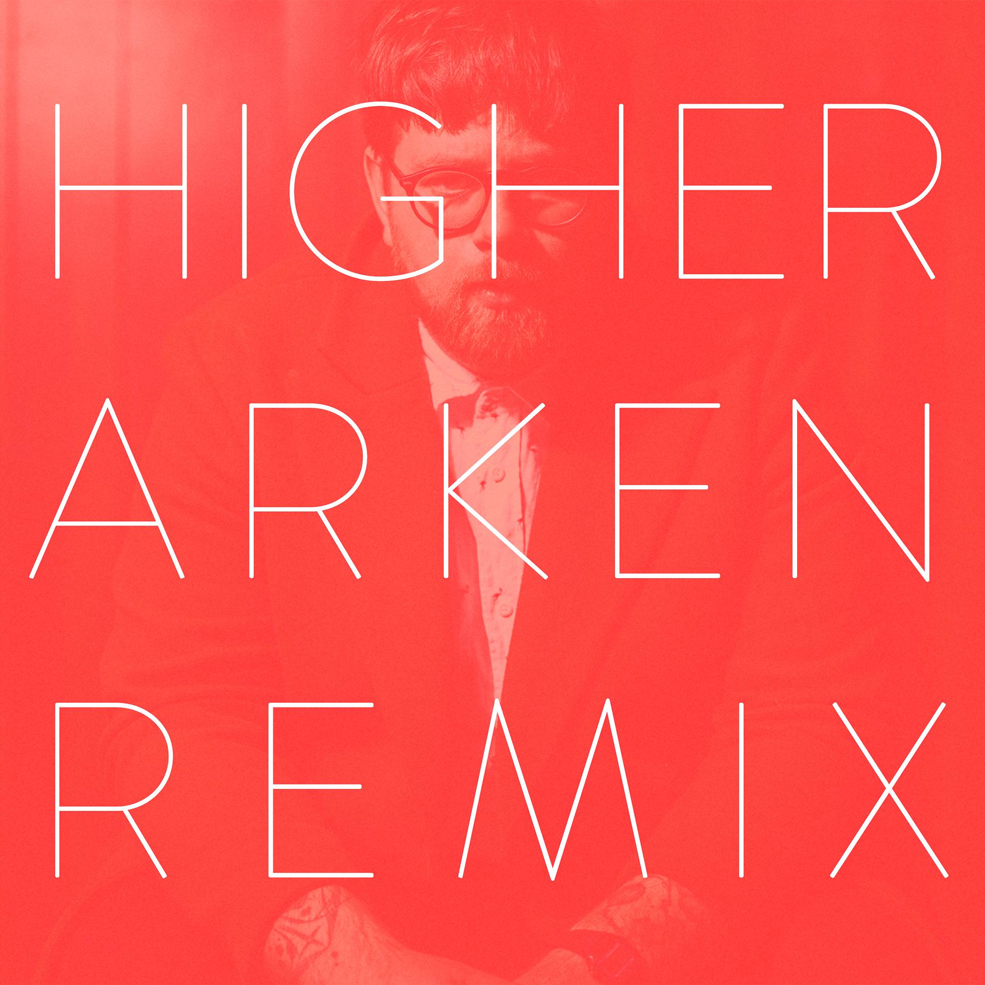 Постер альбома Higher (arken Remix)