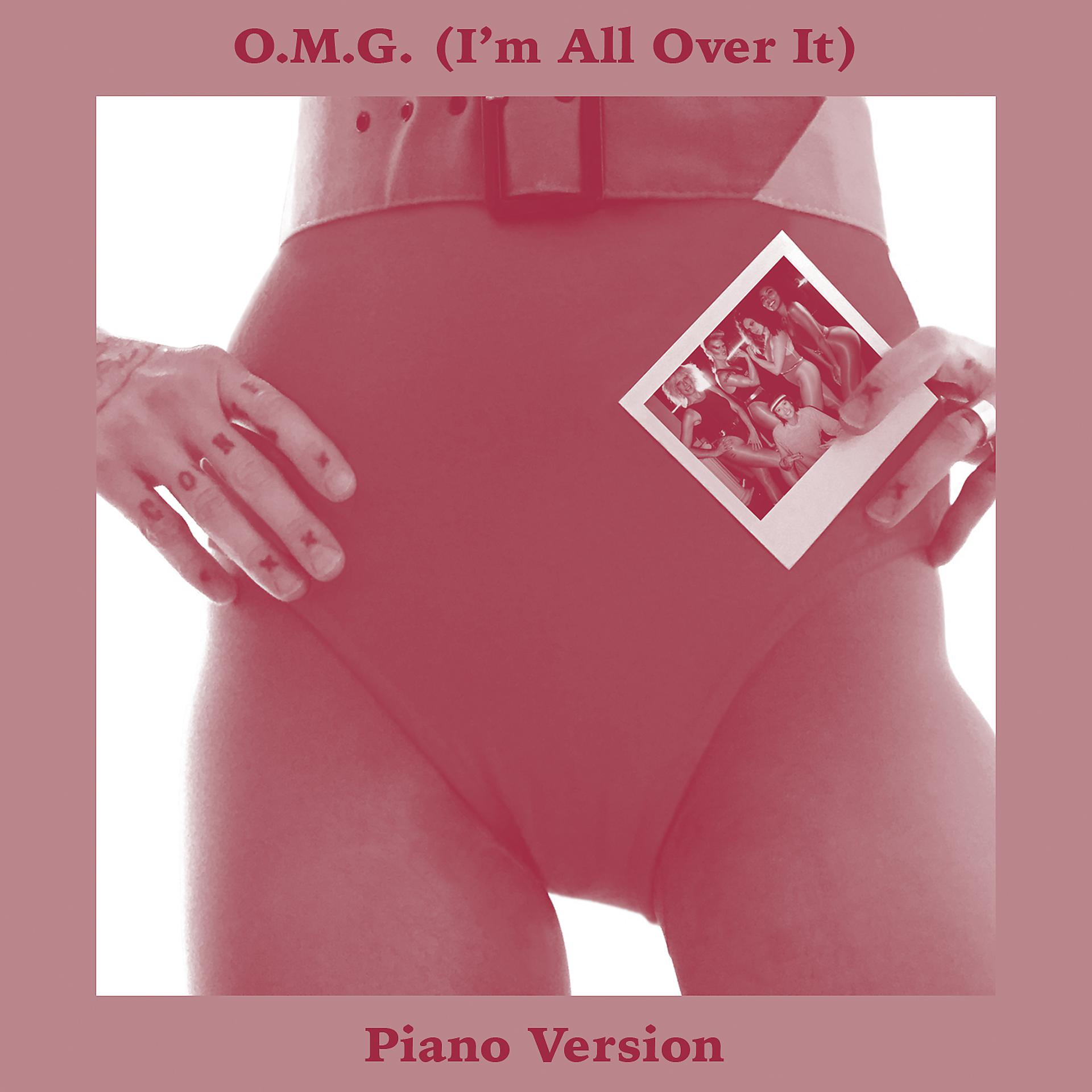 Постер альбома O.M.G. (I'm All Over It) [Piano Version]