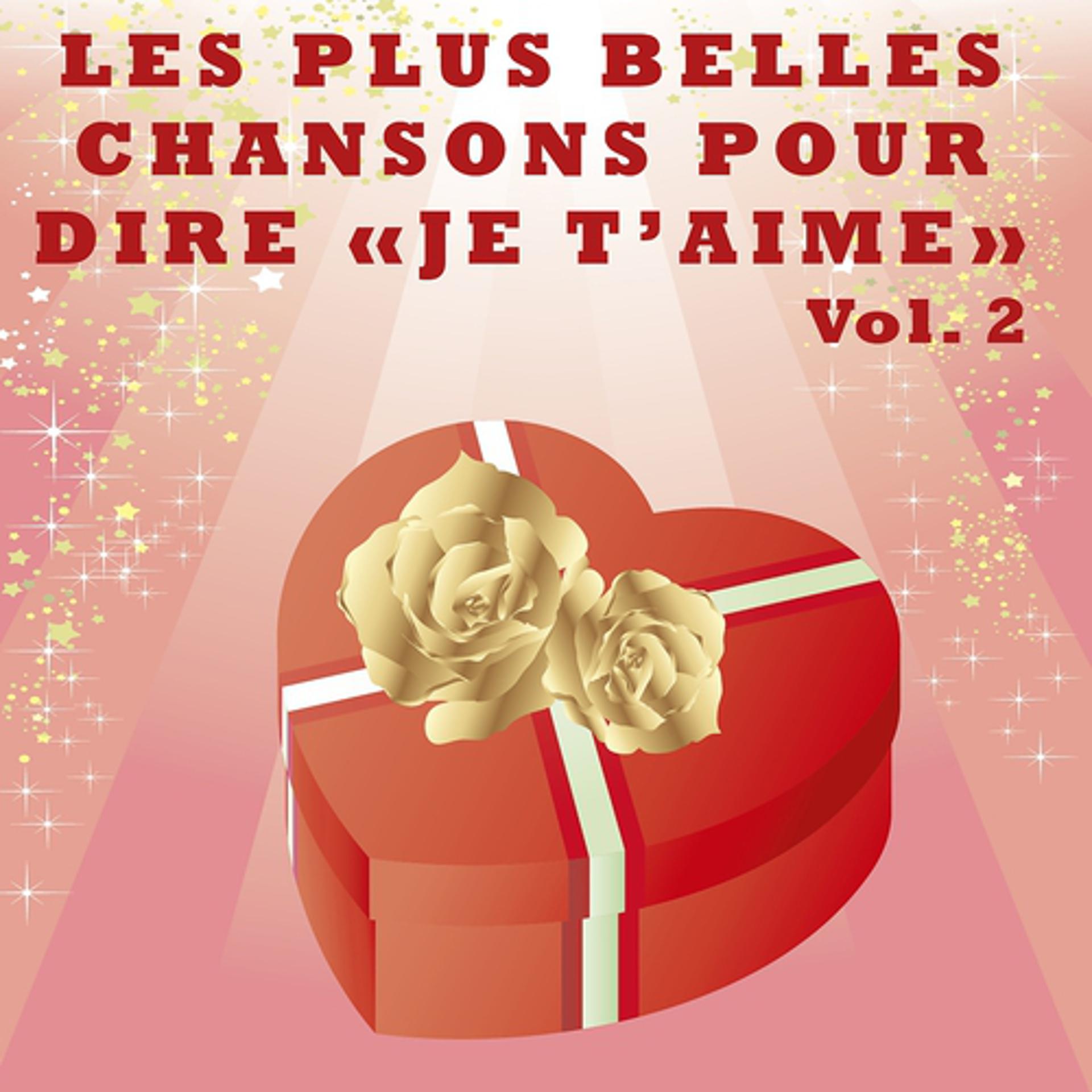 Постер альбома Les plus belles chansons pour dire 'Je t'aime', vol. 2