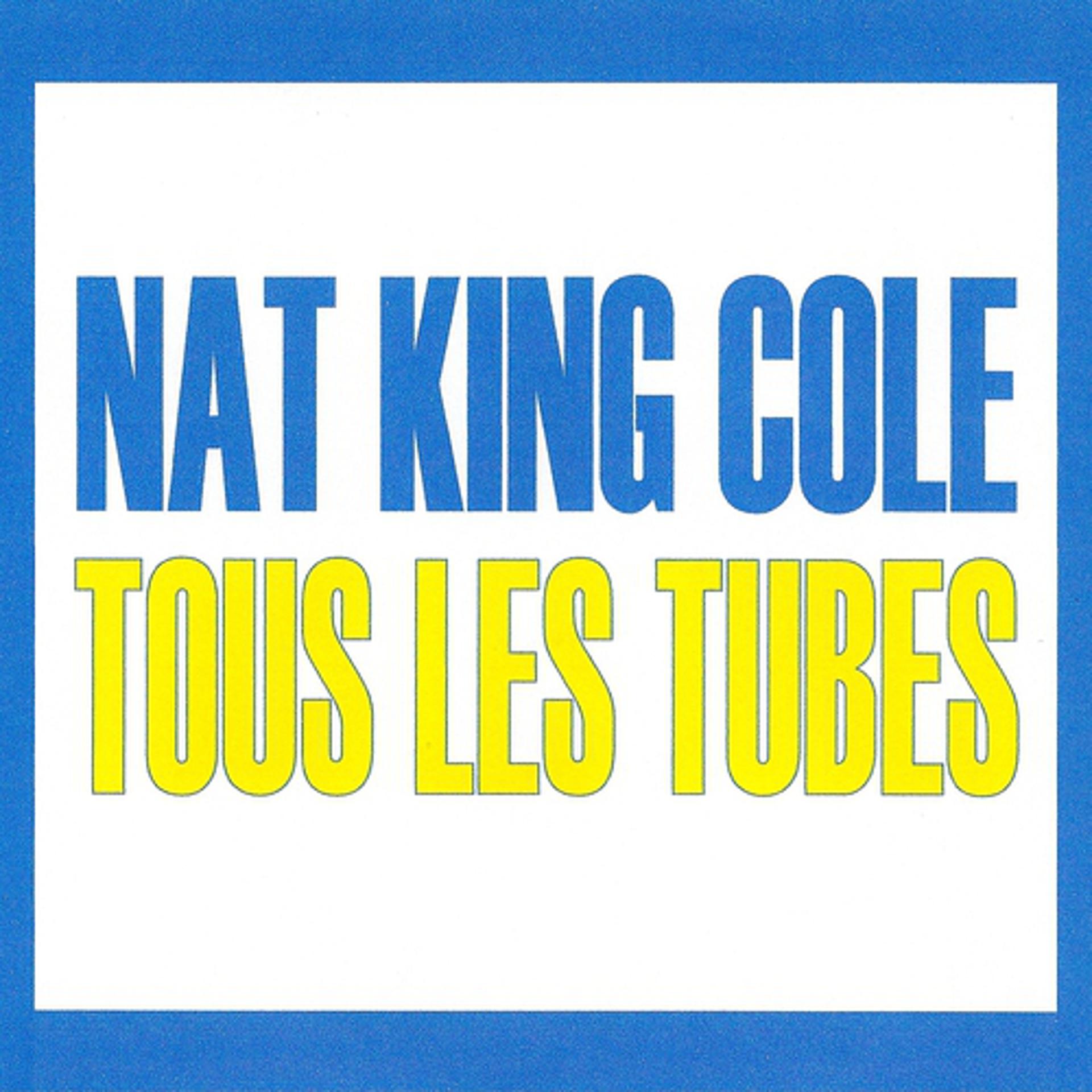 Постер альбома Tous les tubes - Nat King Cole