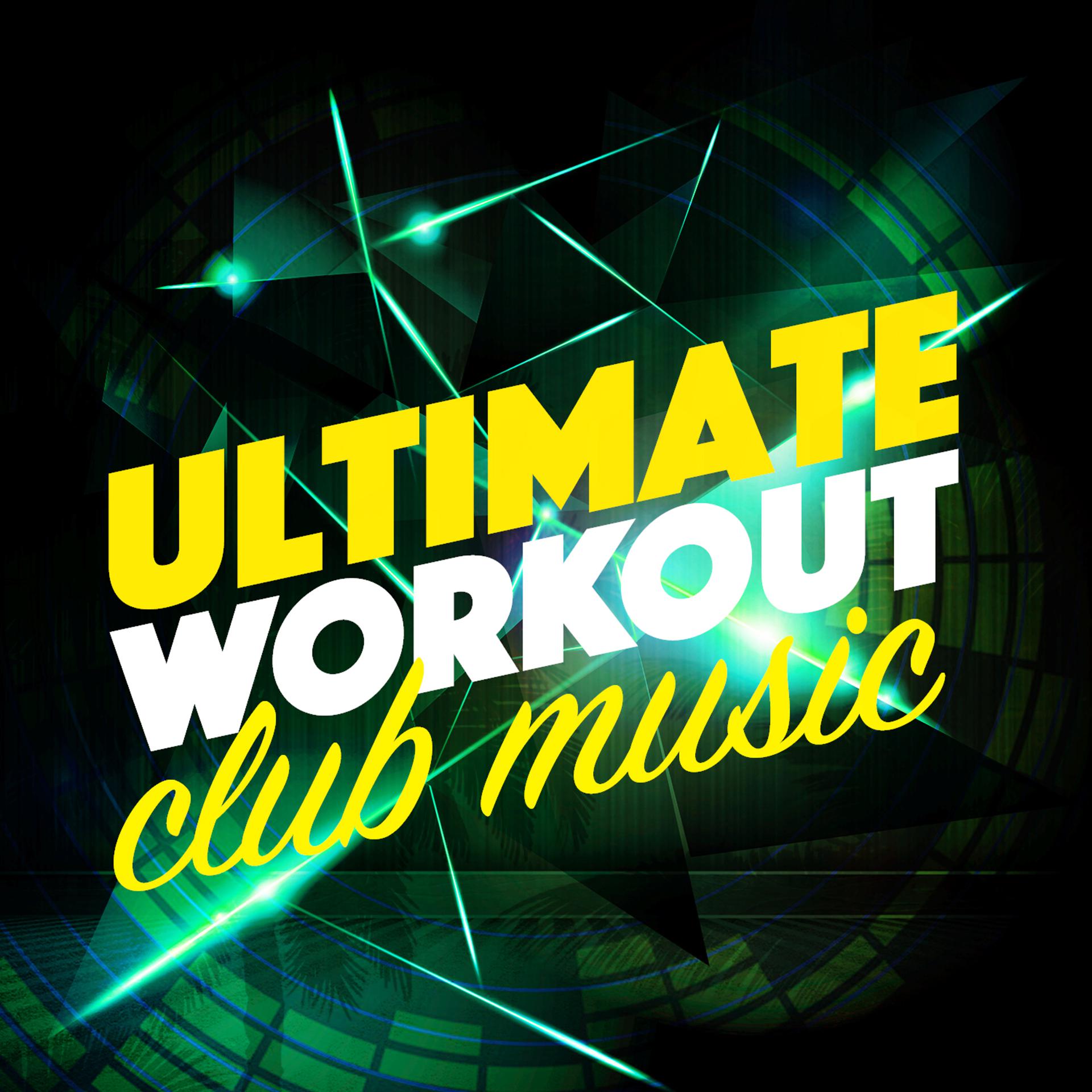 Постер альбома Ultimate Workout Club Music