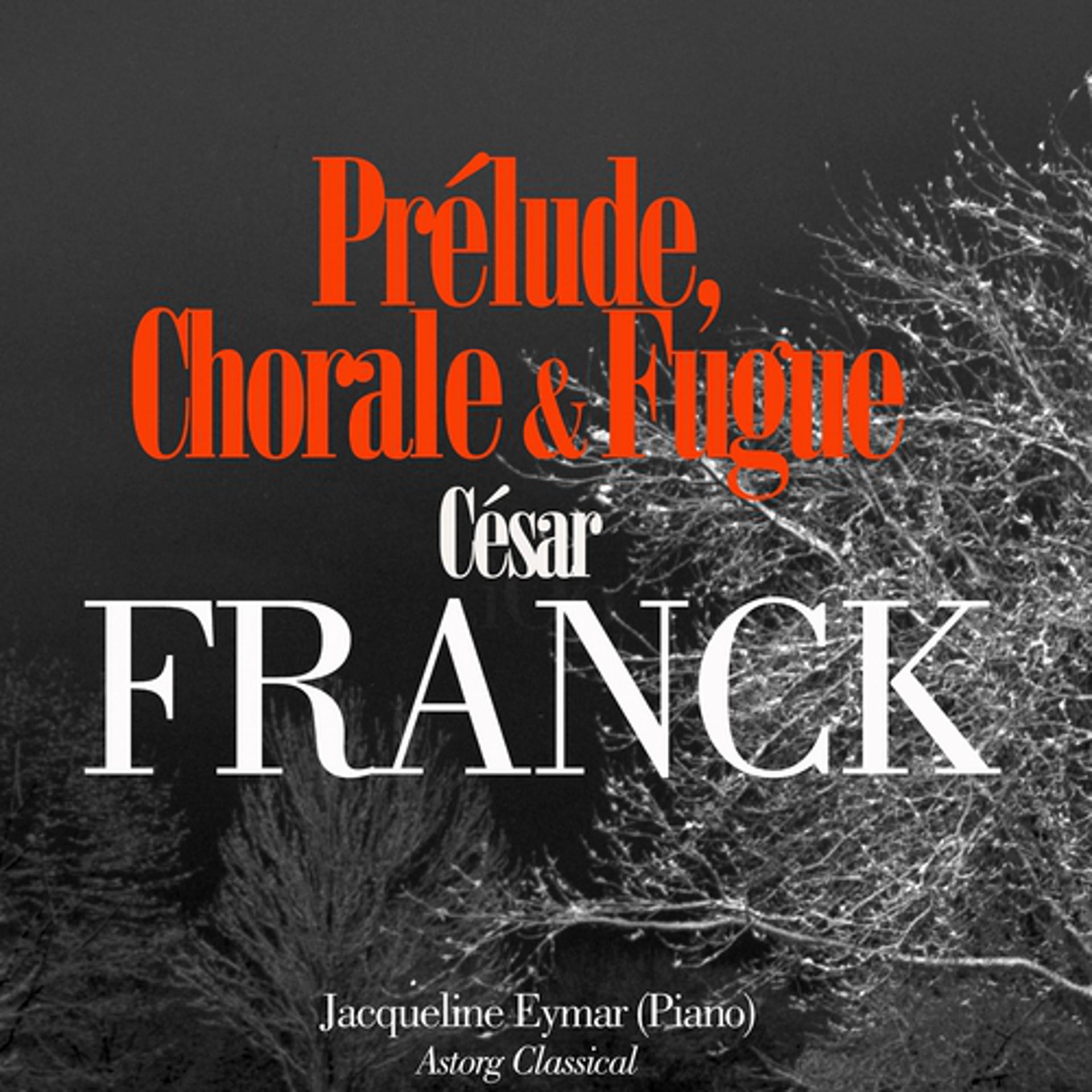 Постер альбома César franck : Prélude, choral et fugue
