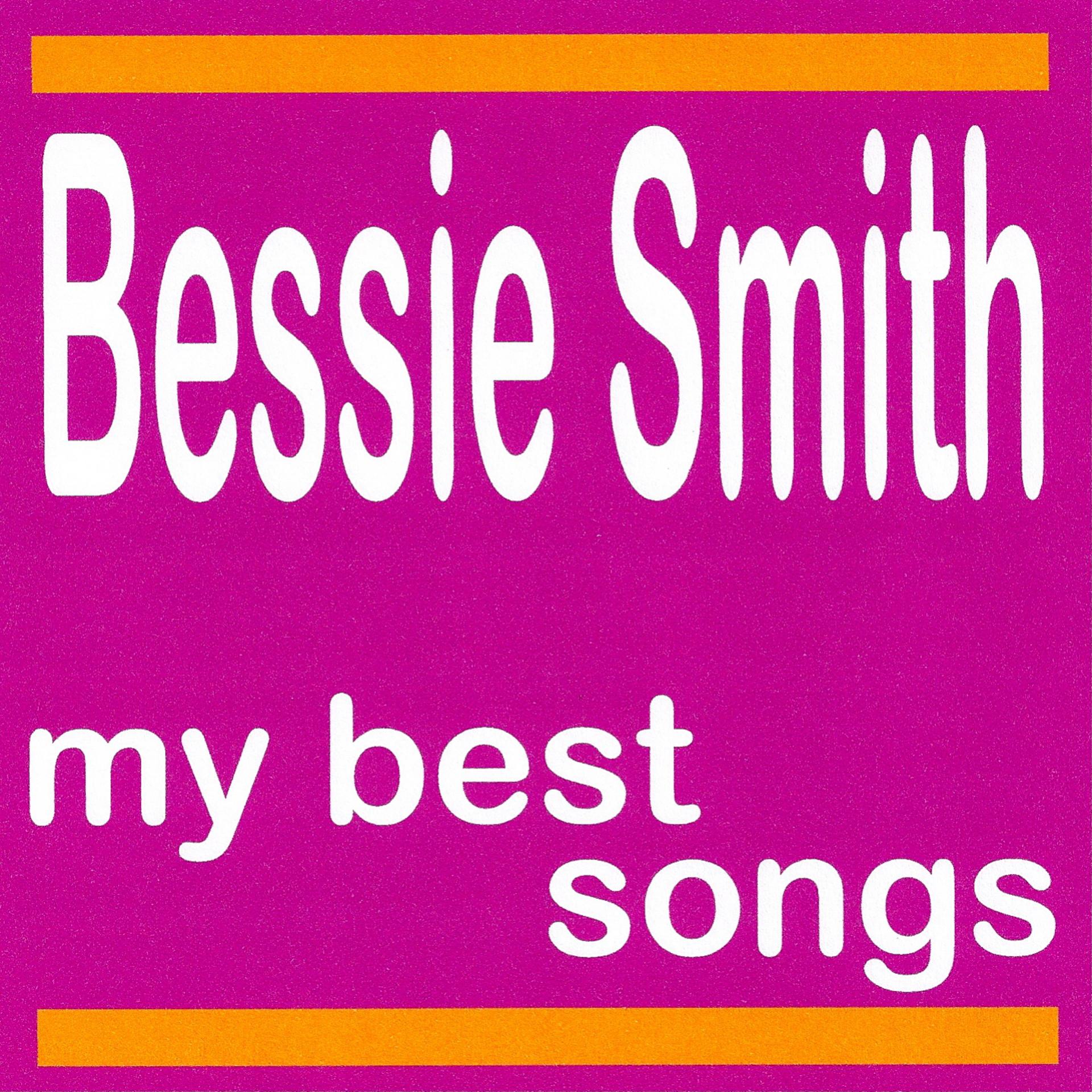Постер альбома Bessie Smith : My Best Songs