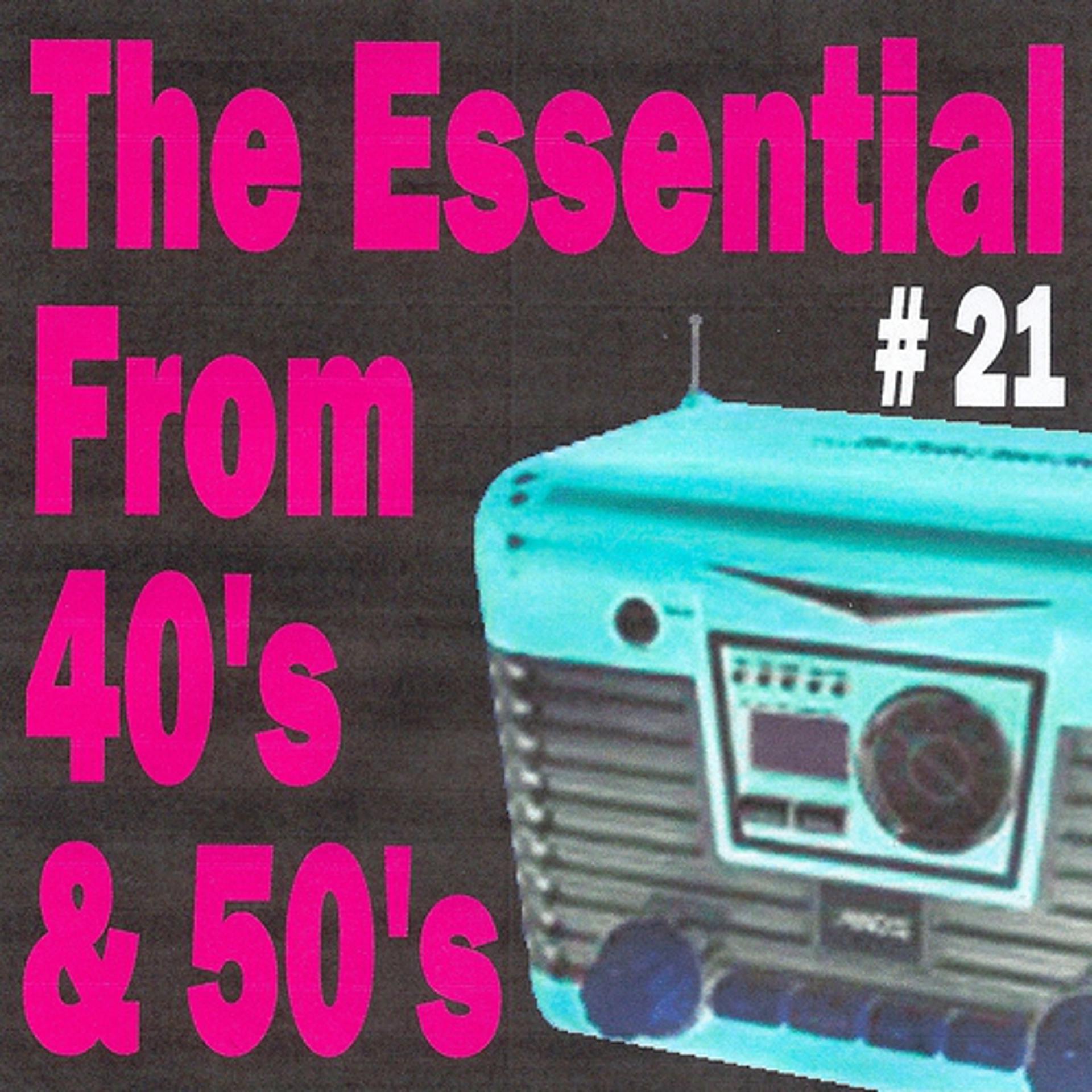 Постер альбома The Essential from 40's and 50's, Vol. 21
