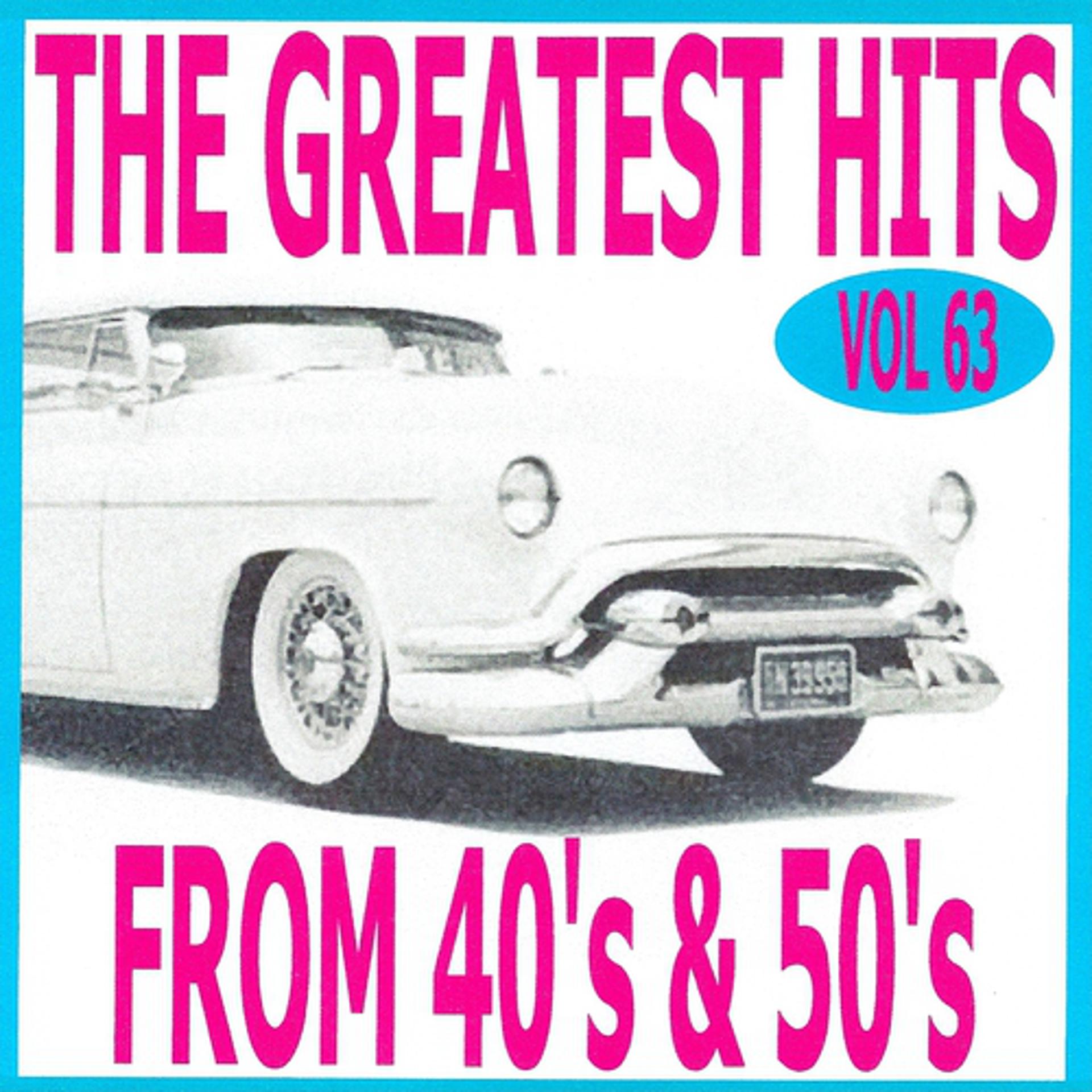 Постер альбома The Greatest Hits from 40's and 50's, Vol. 63