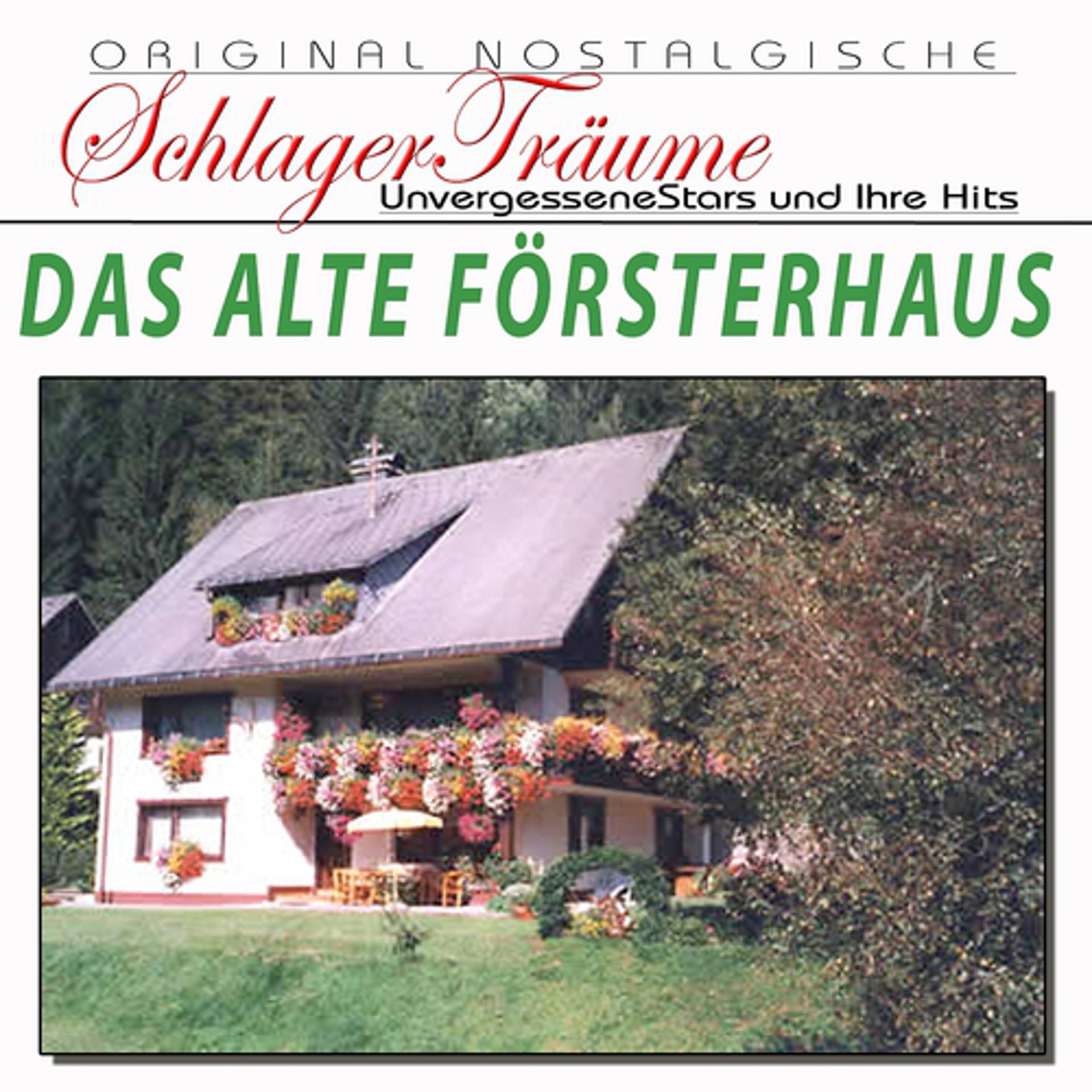 Постер альбома Das alte Försterhaus (Originalaufnahmen 1948 bis 1960)