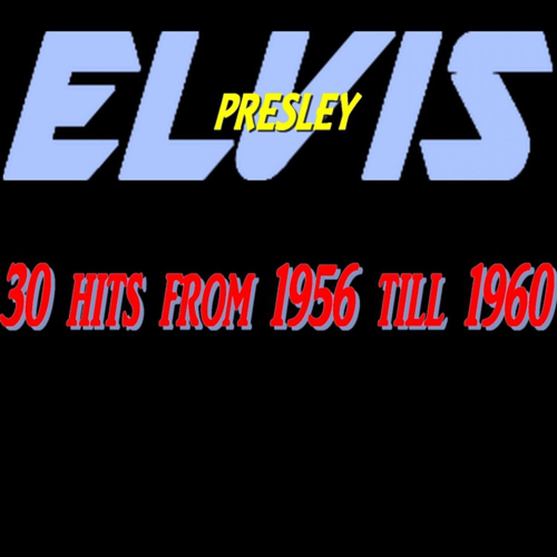 Постер альбома Elvis Presley : 30 Hits from 1956 Till 1960