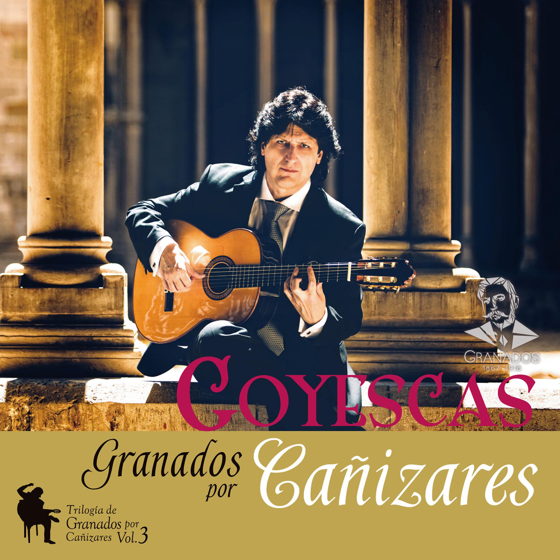 Постер альбома Goyescas - Trilogía de Granados por Cañizares, Vol.3