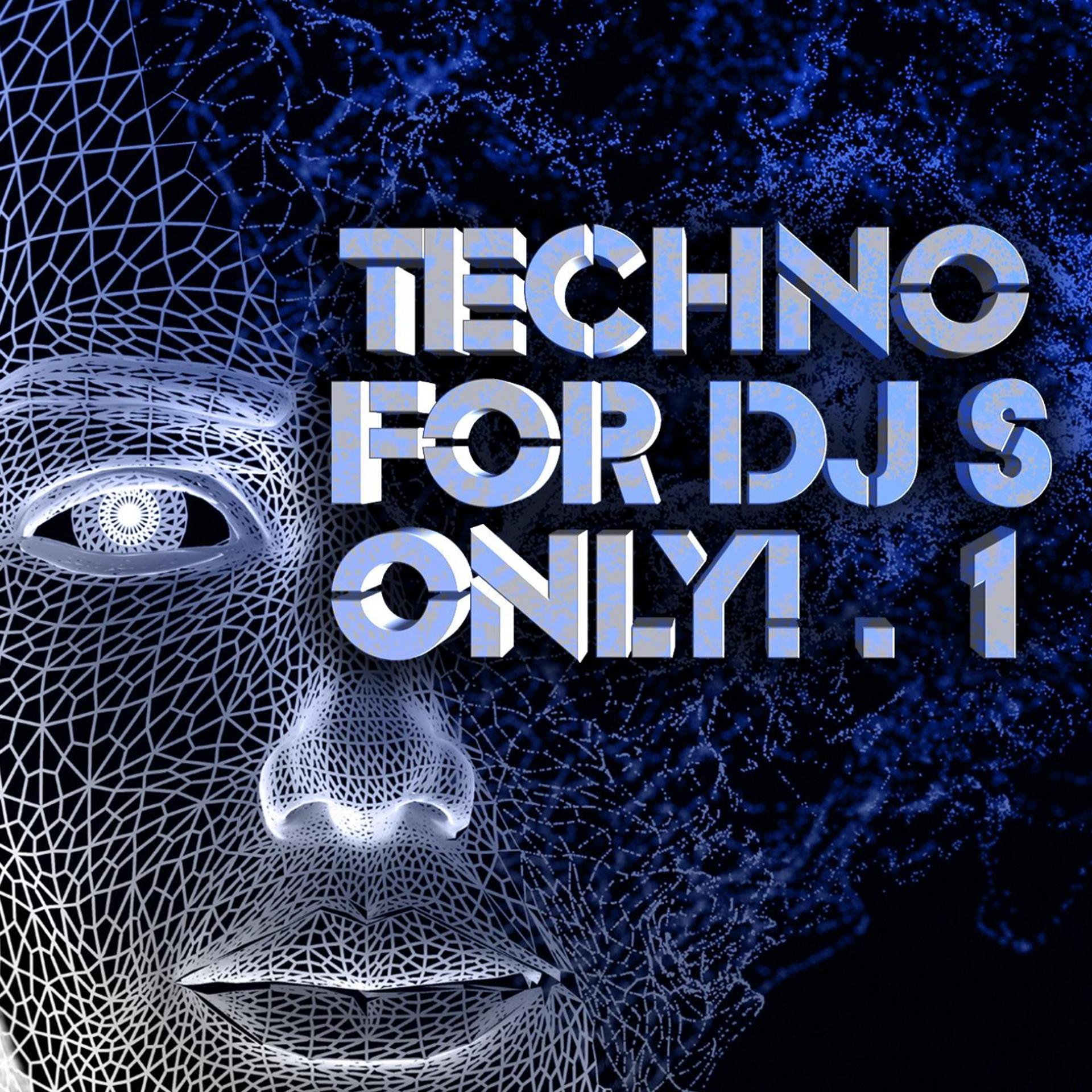 Постер альбома Techno, For DJ's Only! Volume 1