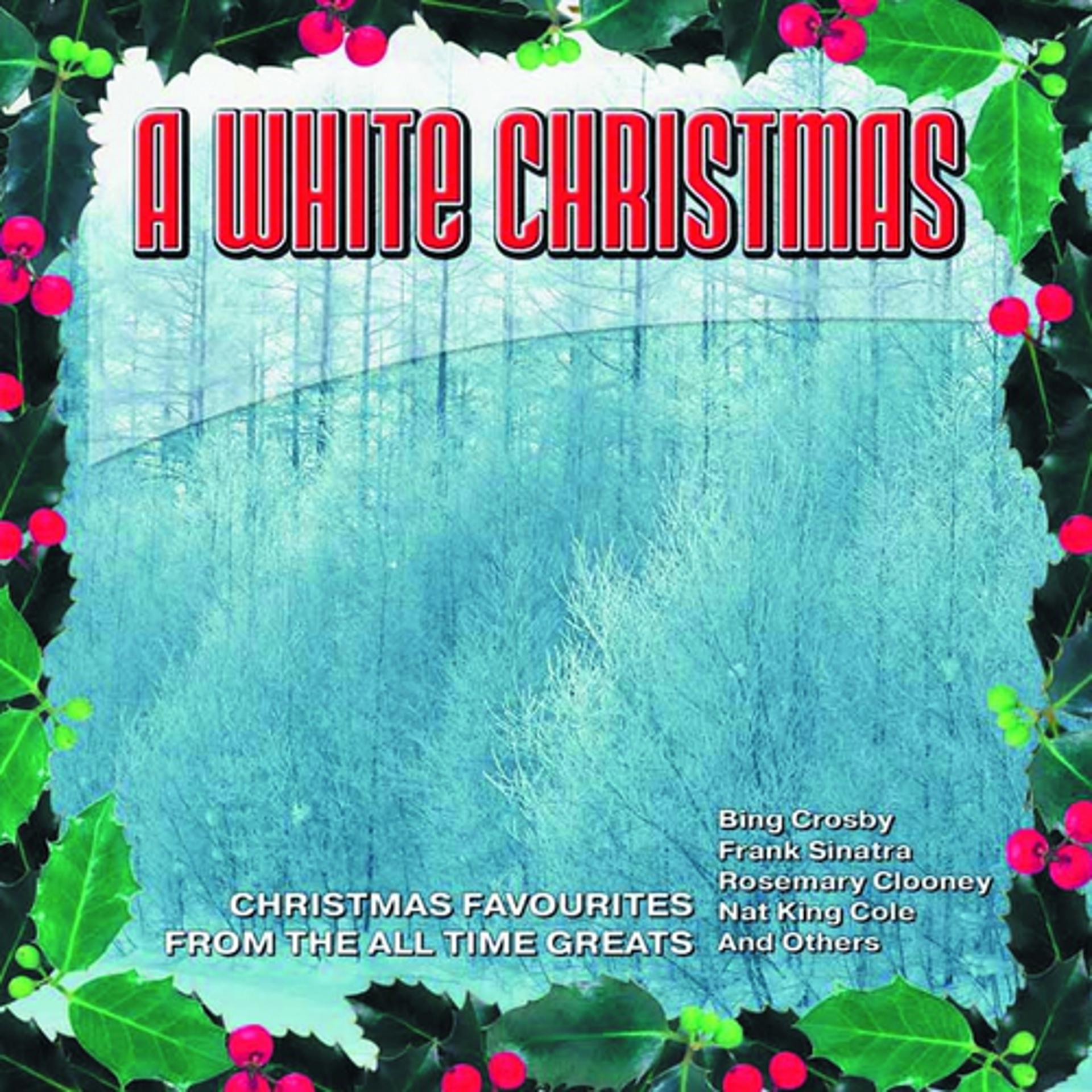 Постер альбома A White Christmas - Christmas Favourites from the All Time Greats