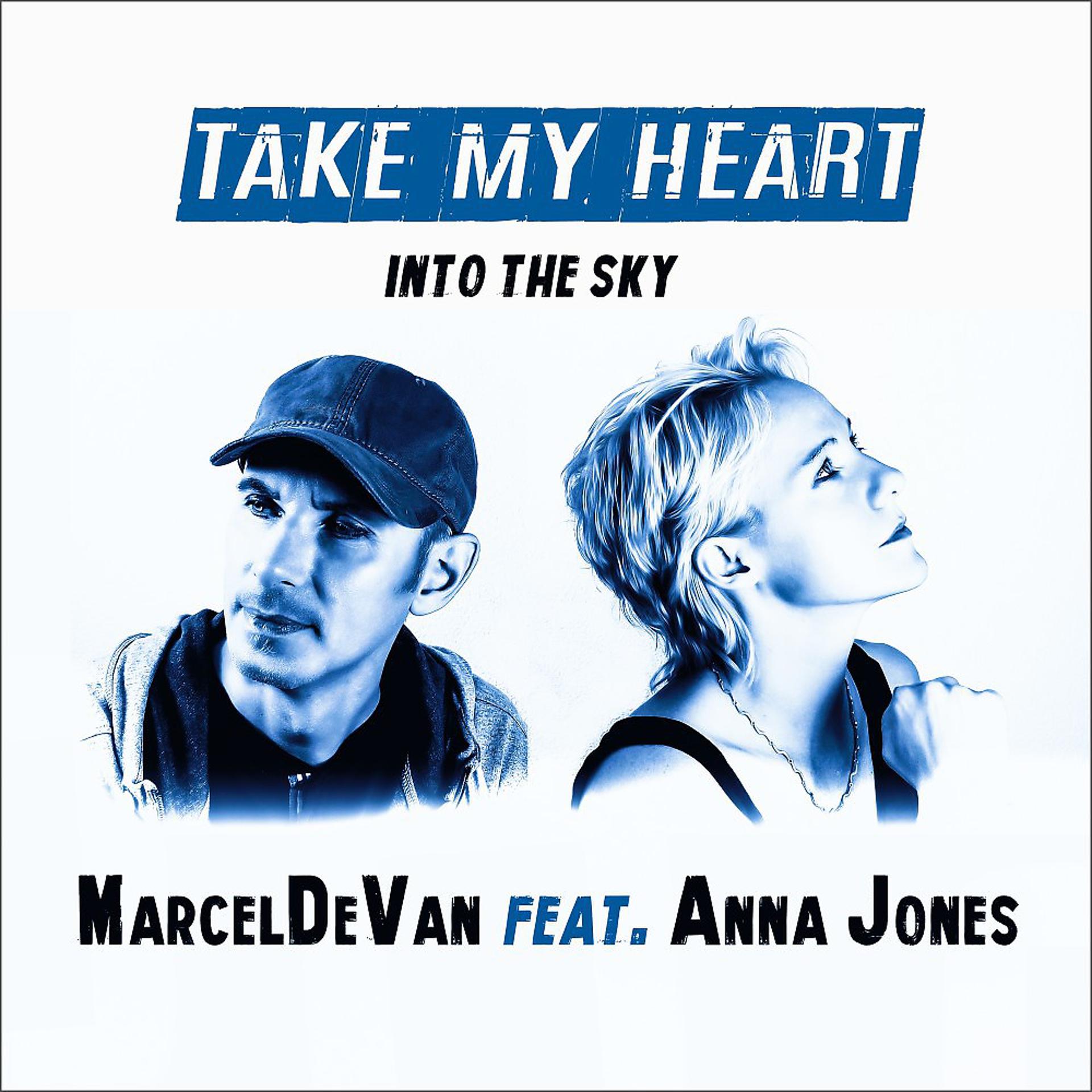 Take my heard. MARCELDEVAN feat. Anna Jones - take my Heart into the Sky. Ван тейк. Take my Heart. MARCELDEVAN in my Dreams.