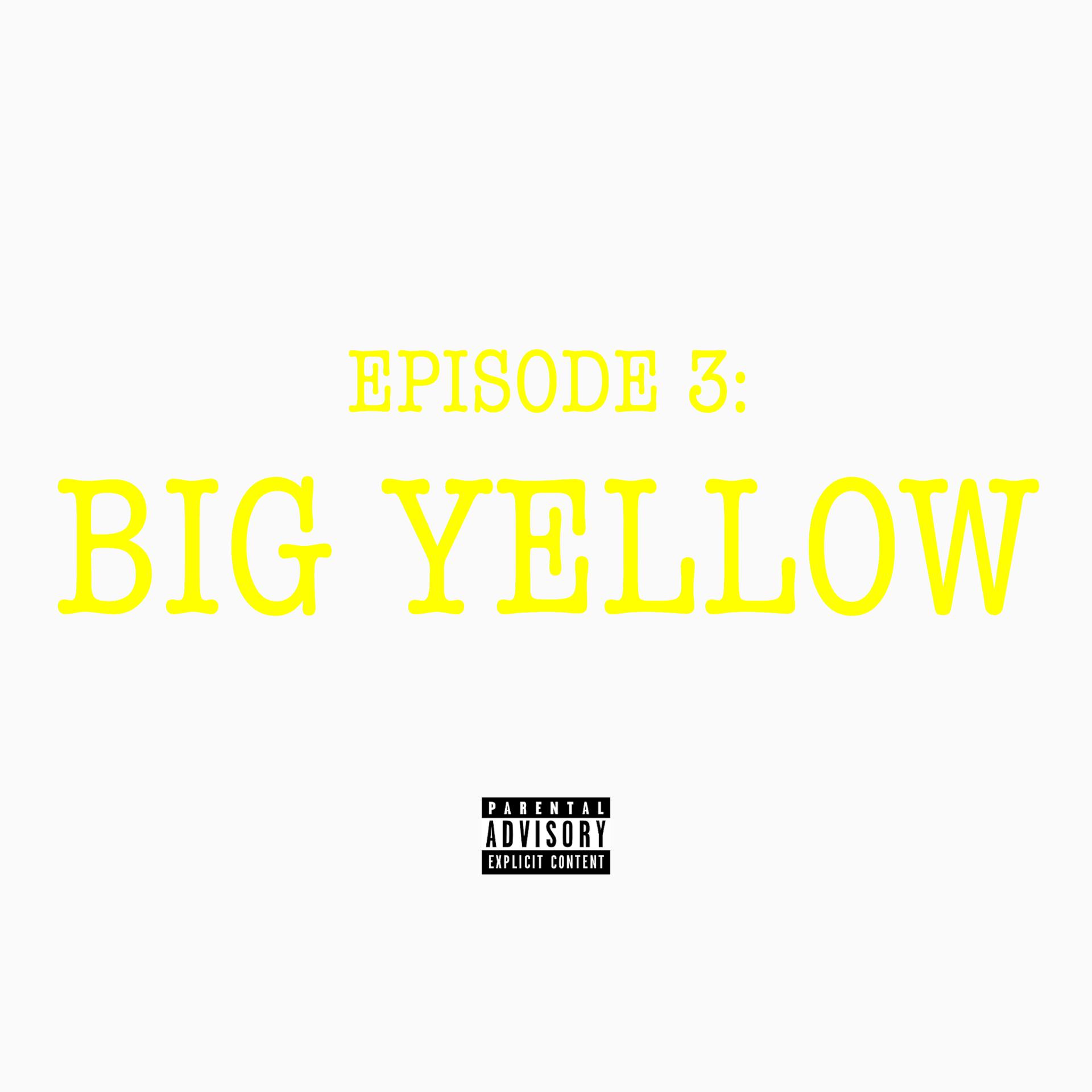 Постер альбома Episode 3: Big Yellow