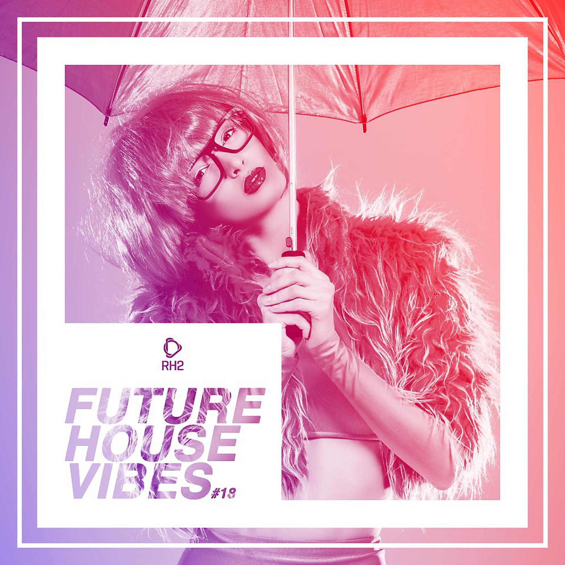 Постер альбома Future House Vibes, Vol. 18